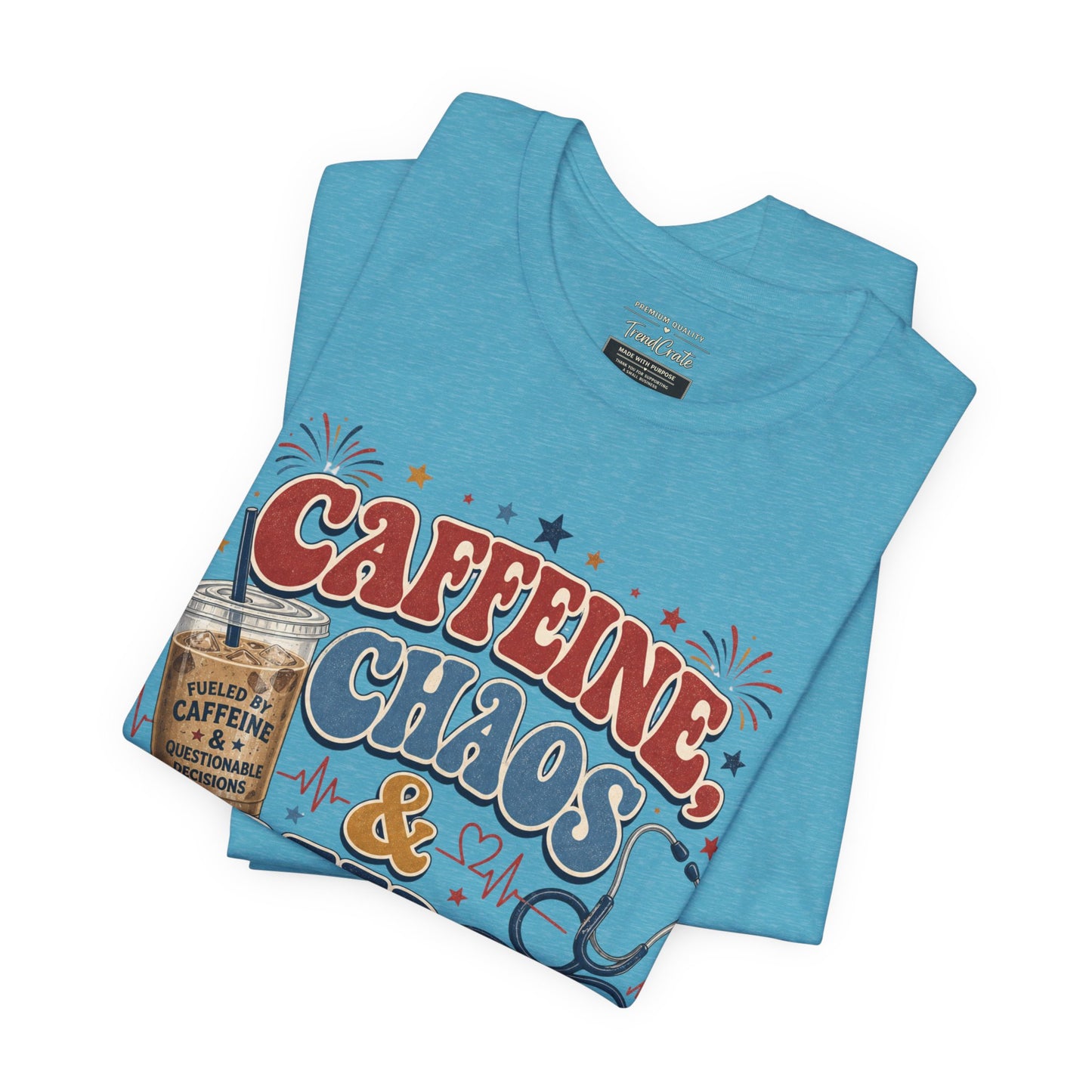 Caffeine, Chaos & Freedom Nurse Tee