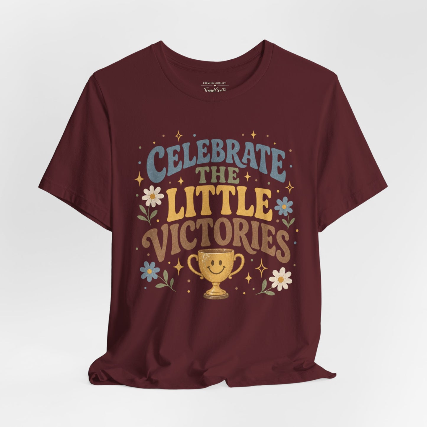 Celebrate the Little Victories Tee — Motivational Graphic T-Shirt