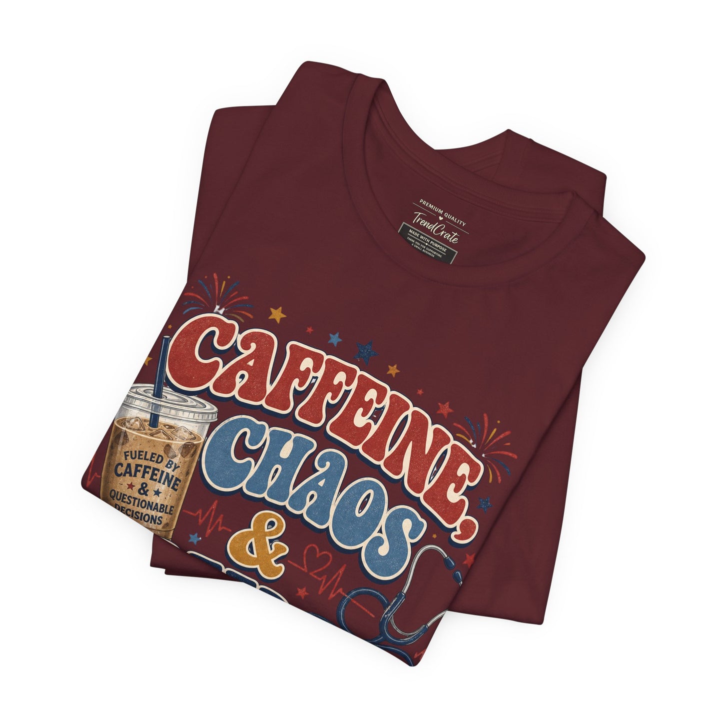 Caffeine, Chaos & Freedom Nurse Tee