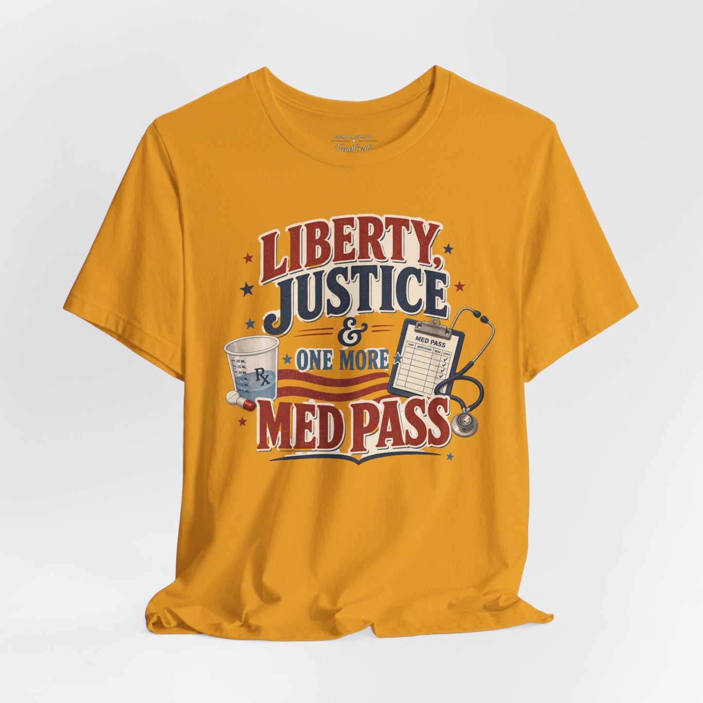 Liberty, Justice & One More Med Pass Tee