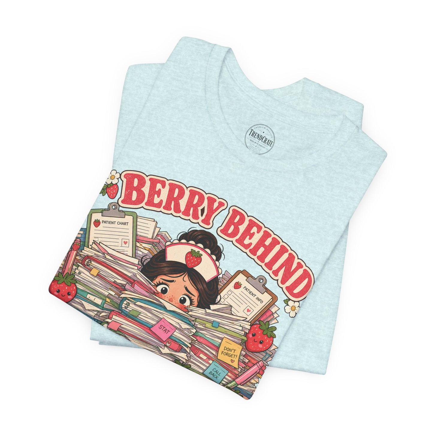Berry Behind on Charting | Strawberry Short Staffed™ Funny RN Graphic Tee
