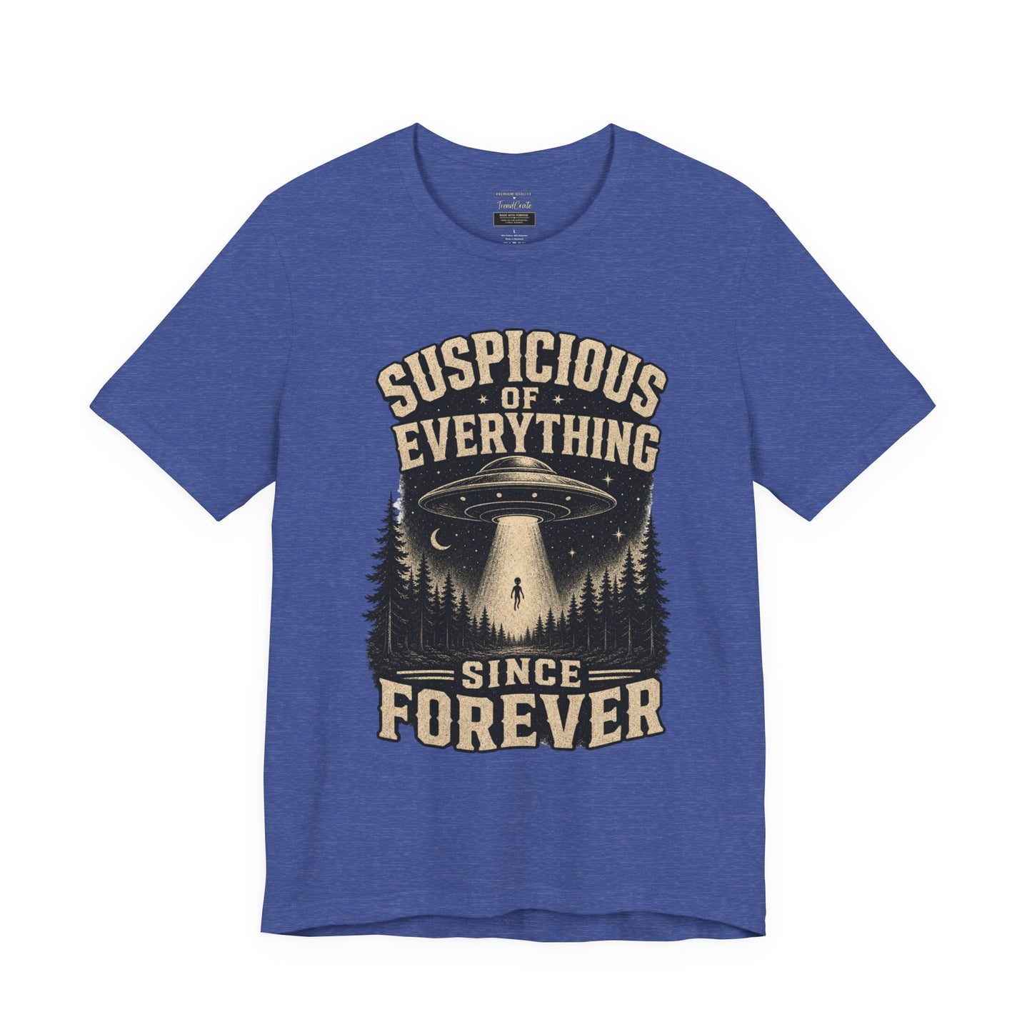 Suspicious of Everything Since Forever T-Shirt — UFO Alien Abduction Graphic Tee