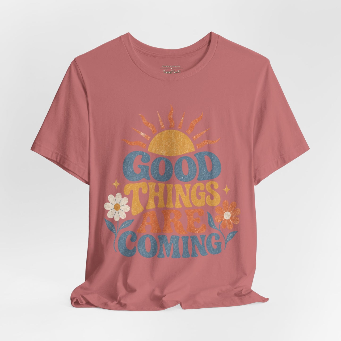 Good Things Are Coming T-Shirt — Retro Sunshine Positive Vibe Tee