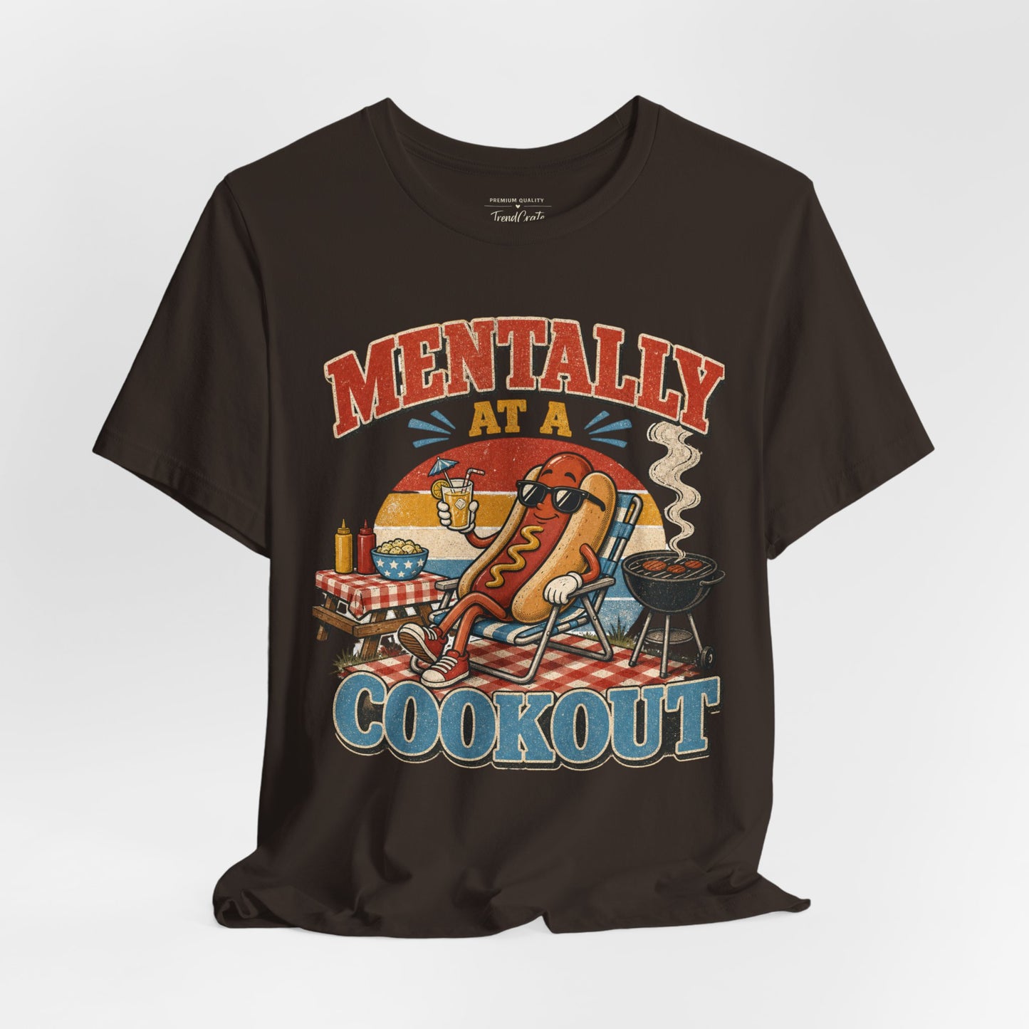 Mentally at a Cookout T-Shirt – Funny Hot Dog BBQ Graphic Tee