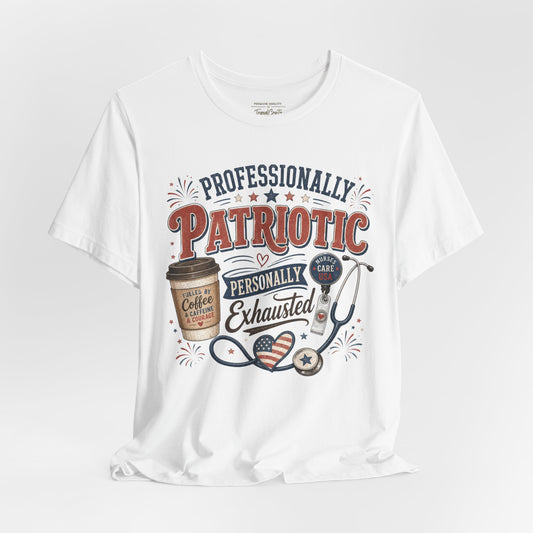 Professionally Patriotic, Personally Exhausted Tee
