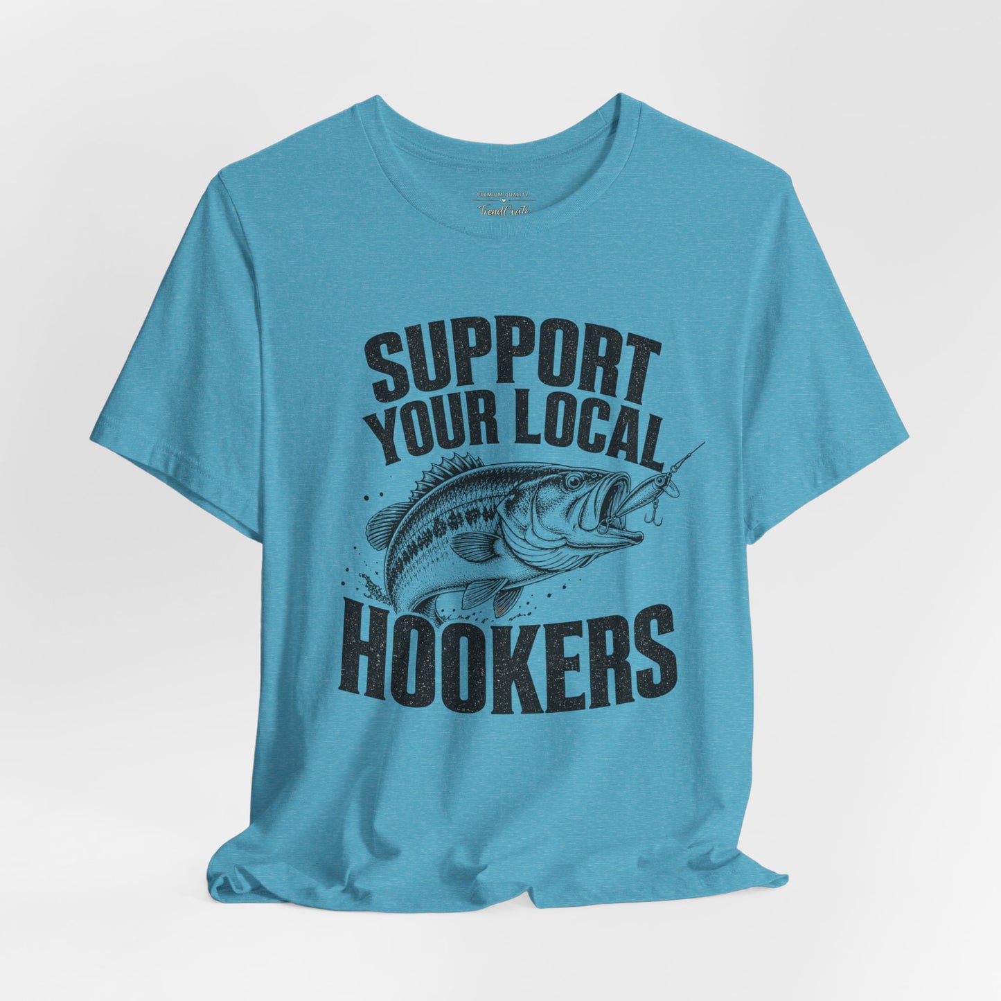 Support Your Local Hookers Fishing T-Shirt — Funny Angler Tee with Bass Graphic