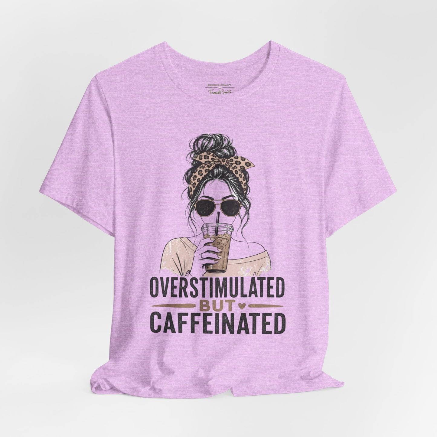 Overstimulated But Caffeinated Tee