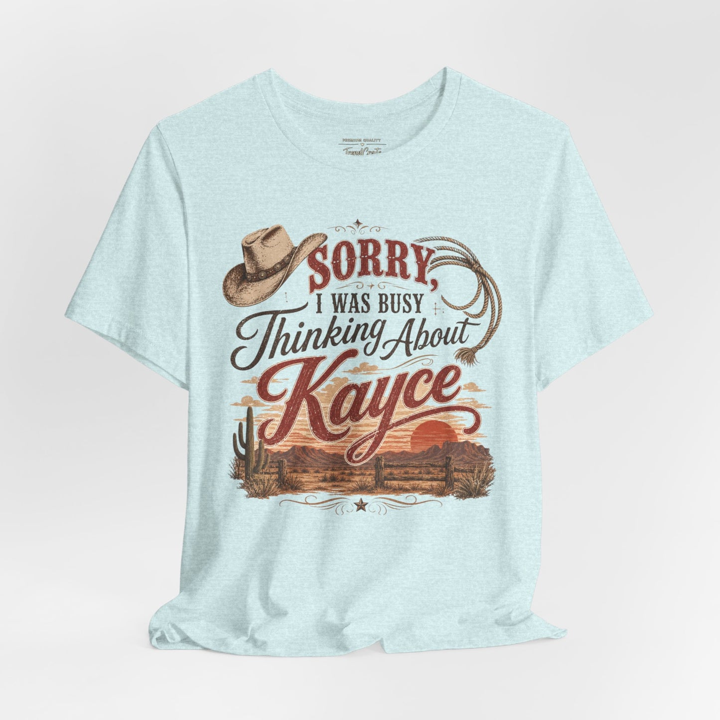 Sorry I Was Busy Thinking About Kayce Vintage Western T-Shirt