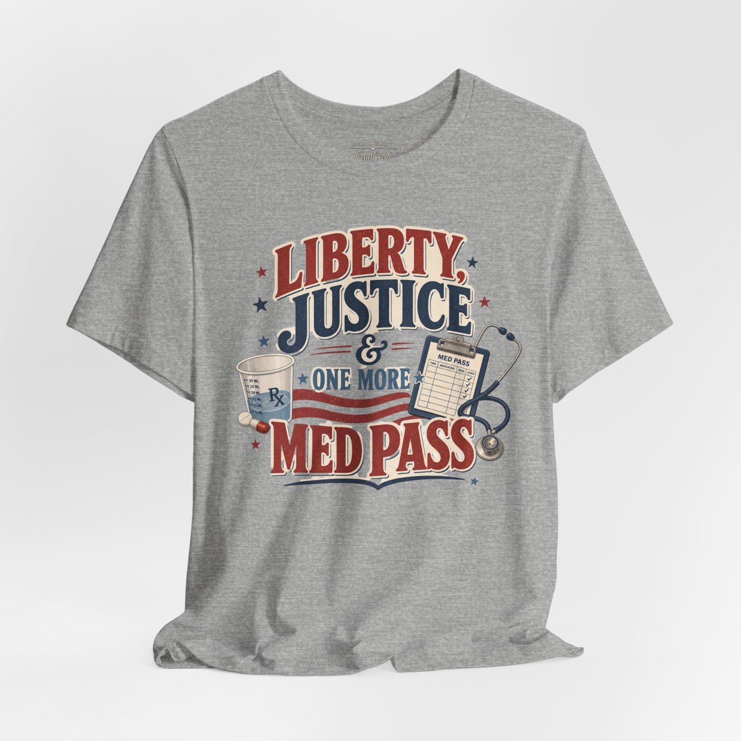 Liberty, Justice & One More Med Pass Tee