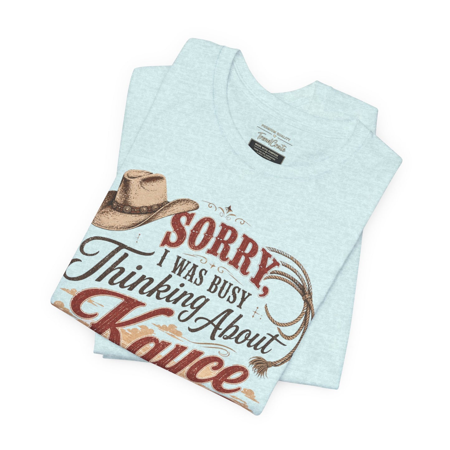 Sorry I Was Busy Thinking About Kayce Vintage Western T-Shirt