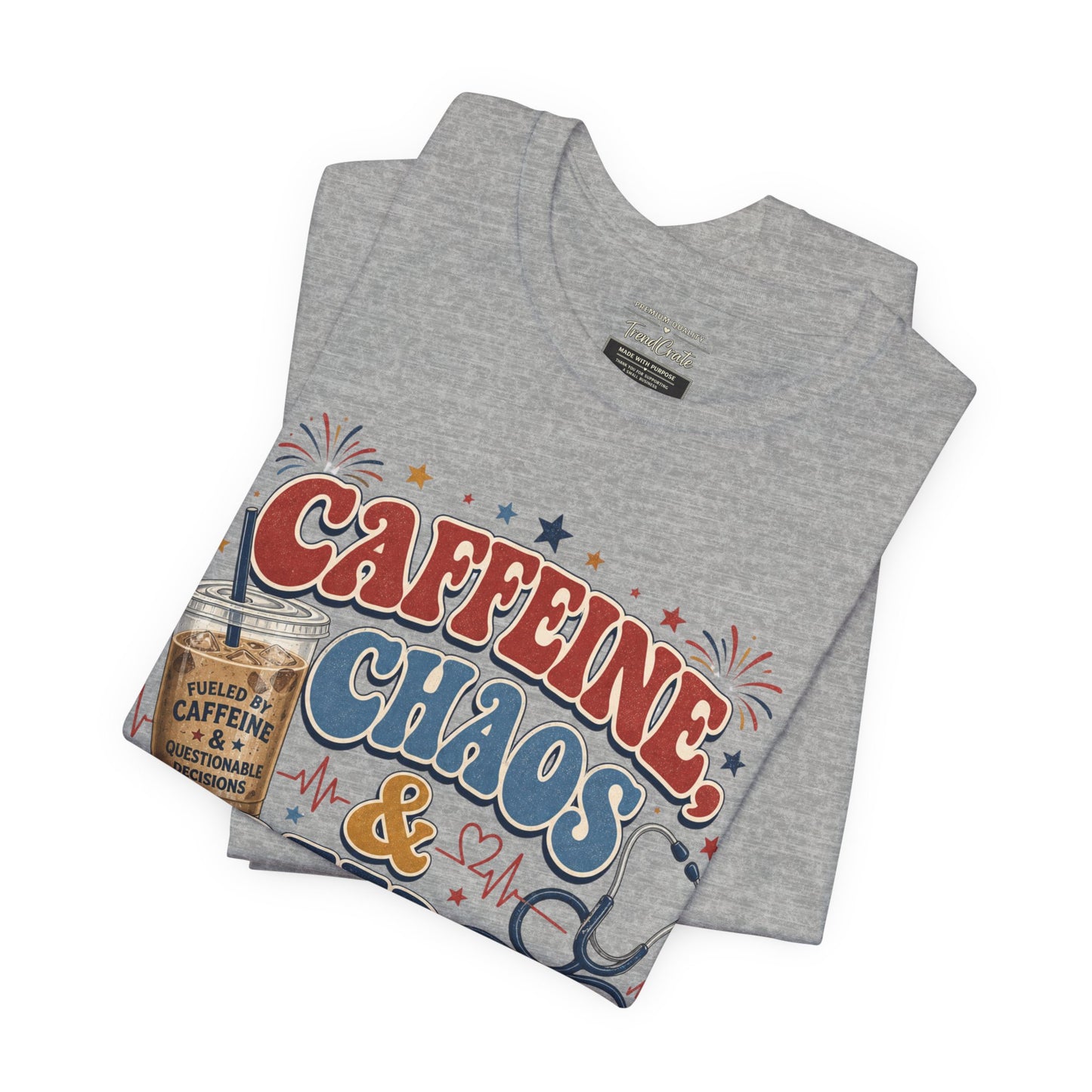 Caffeine, Chaos & Freedom Nurse Tee