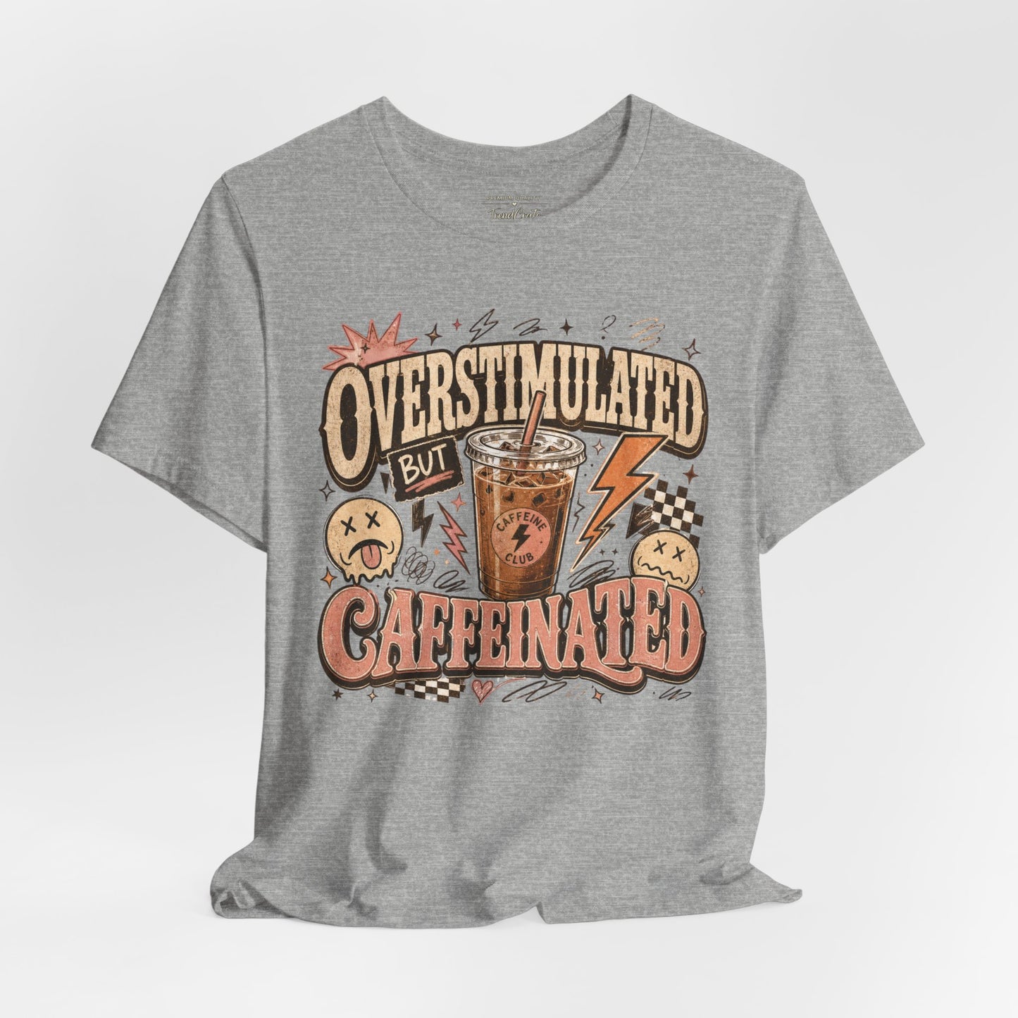 Overstimulated But Caffeinated Tee