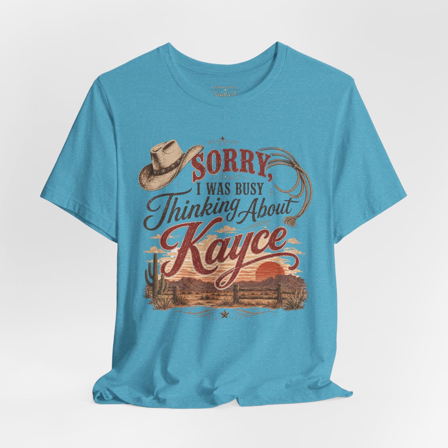 Sorry I Was Busy Thinking About Kayce Vintage Western T-Shirt