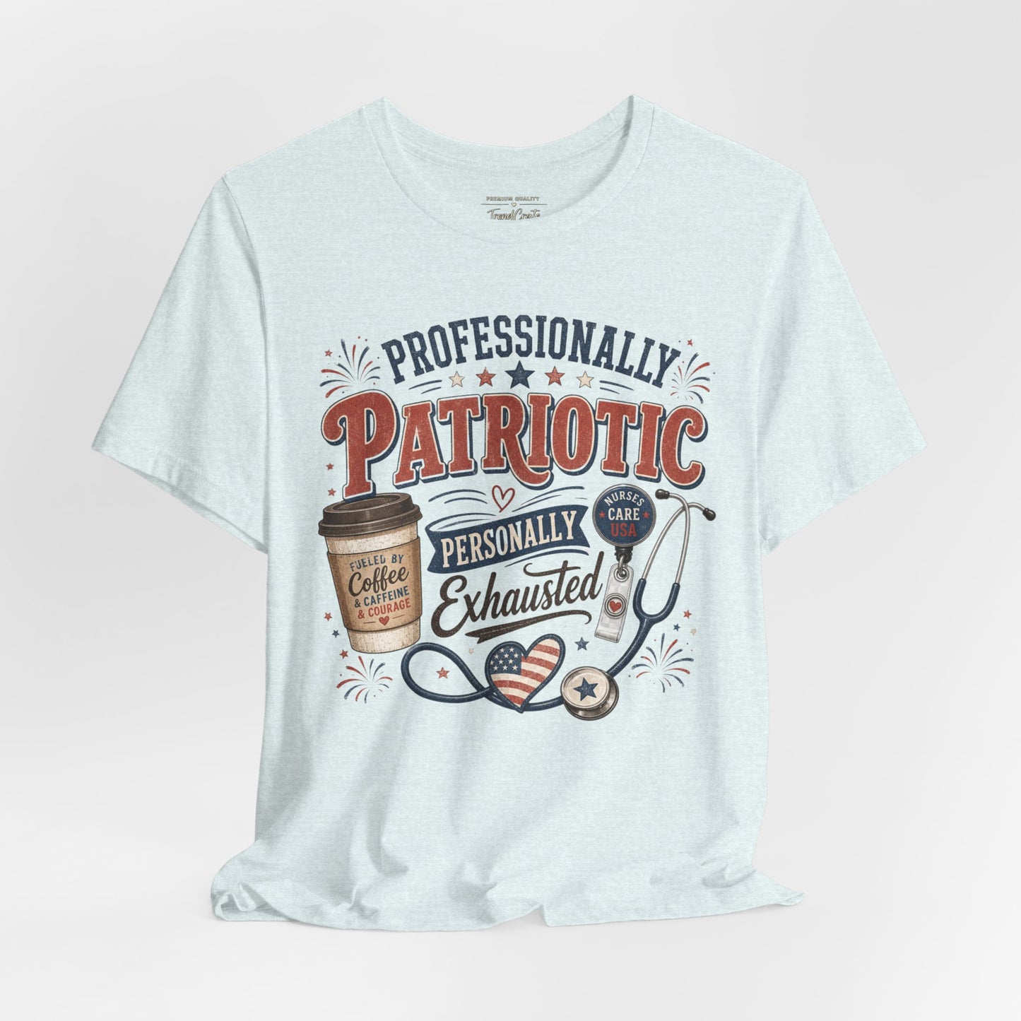 Professionally Patriotic, Personally Exhausted Tee