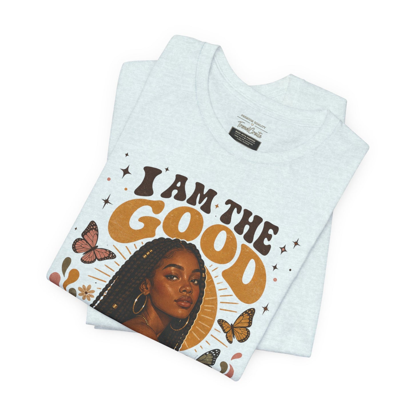 I Am The Good Thing Graphic Tee — Empowering Black Woman Portrait T-Shirt