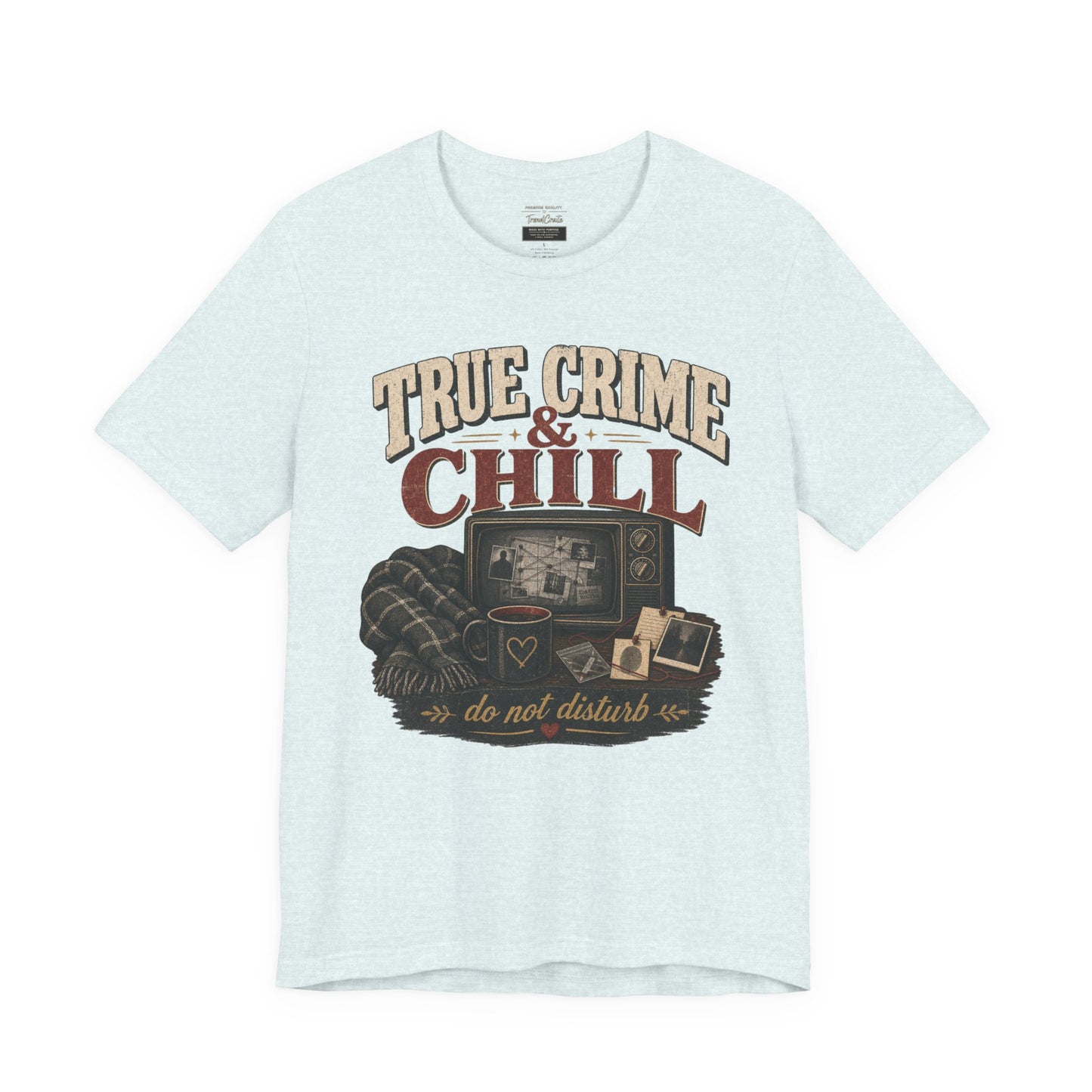 True Crime & Chill T-Shirt — 'Do Not Disturb' Cozy TV Fan Tee