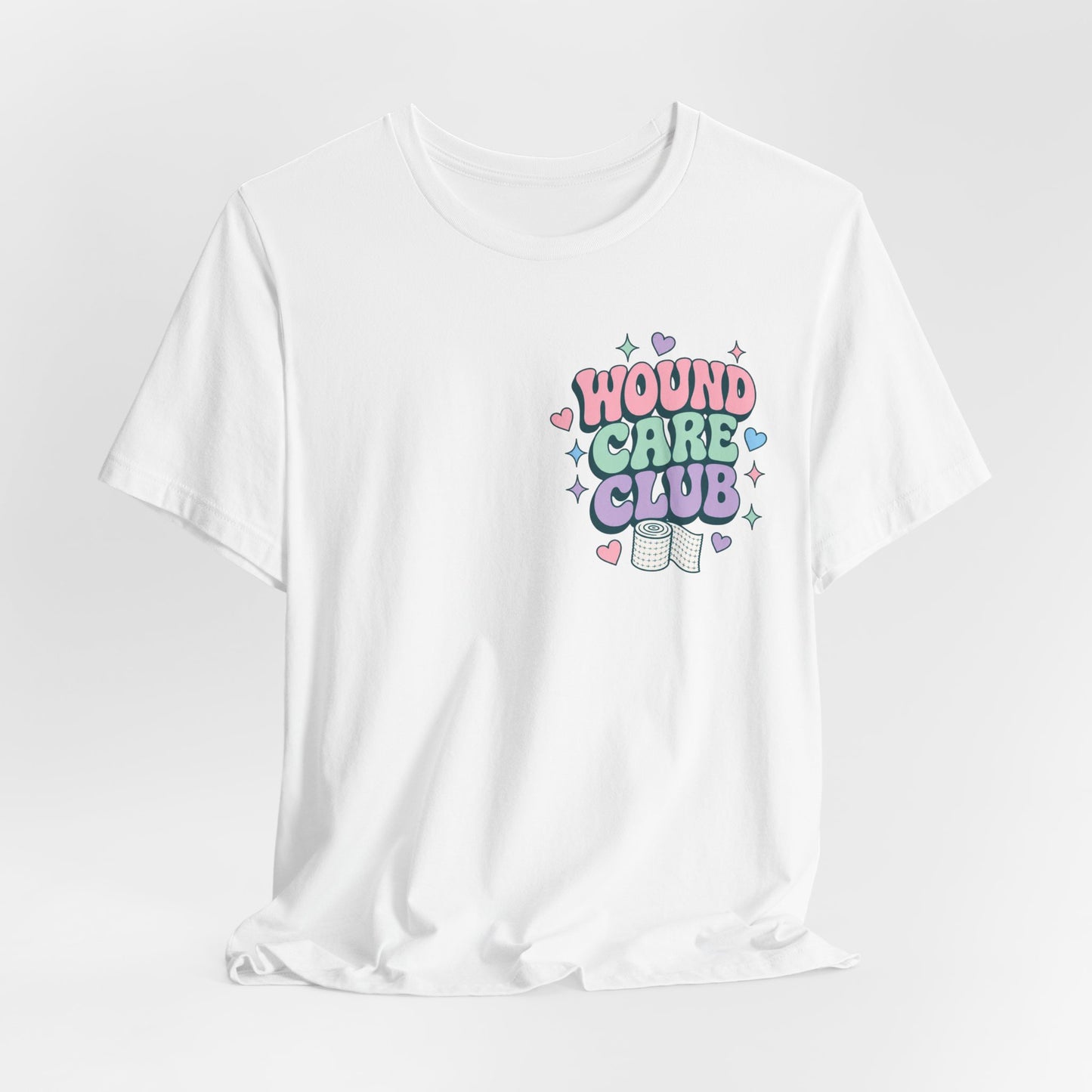 Wound Care Club Tee | Slough Removed, New Cells Grow, Let Me See That Kerlix Roll