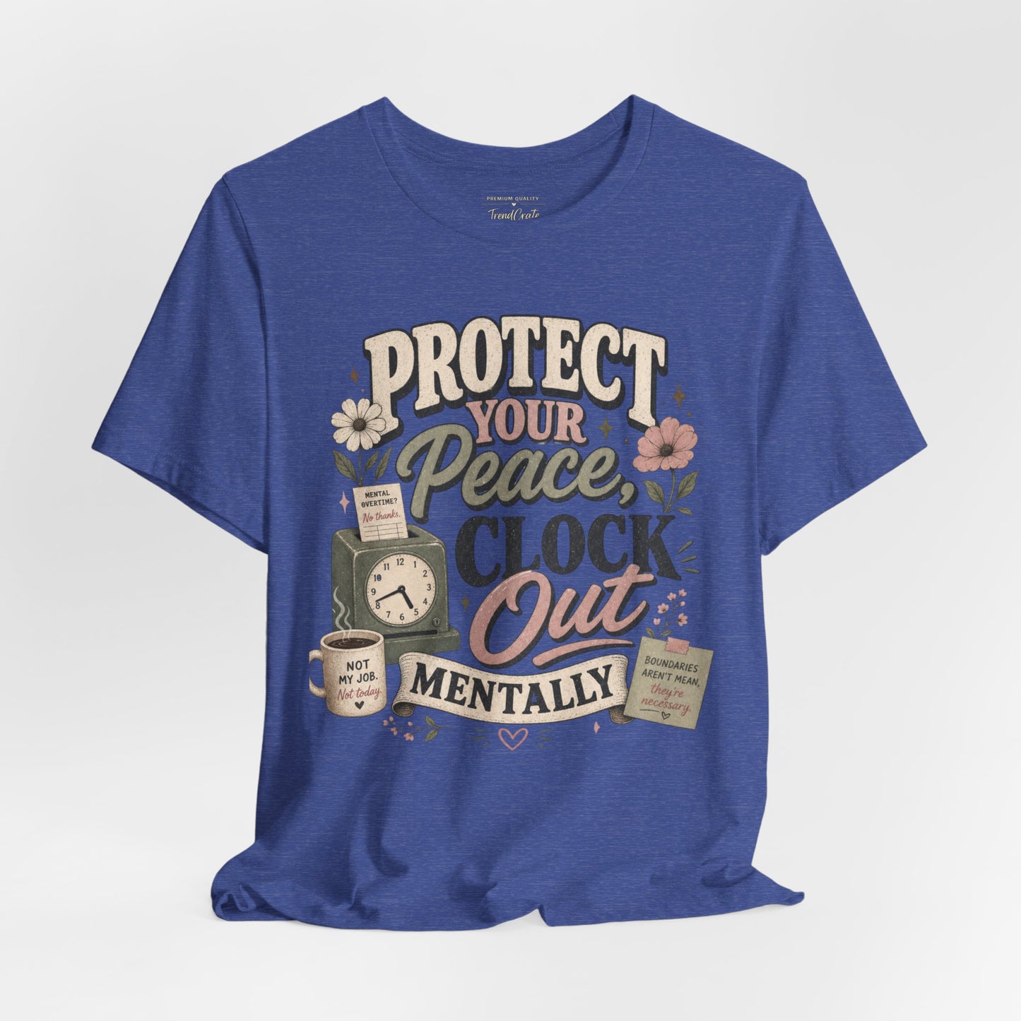 Protect Your Peace, Clock Out Mentally Tee