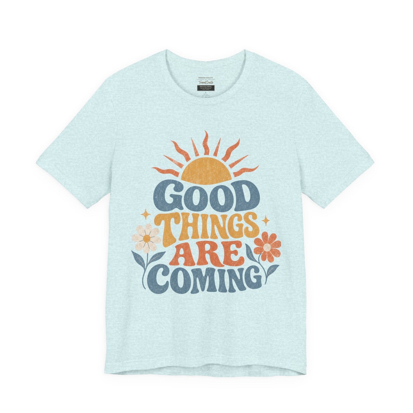 Good Things Are Coming T-Shirt — Retro Sunshine Positive Vibe Tee