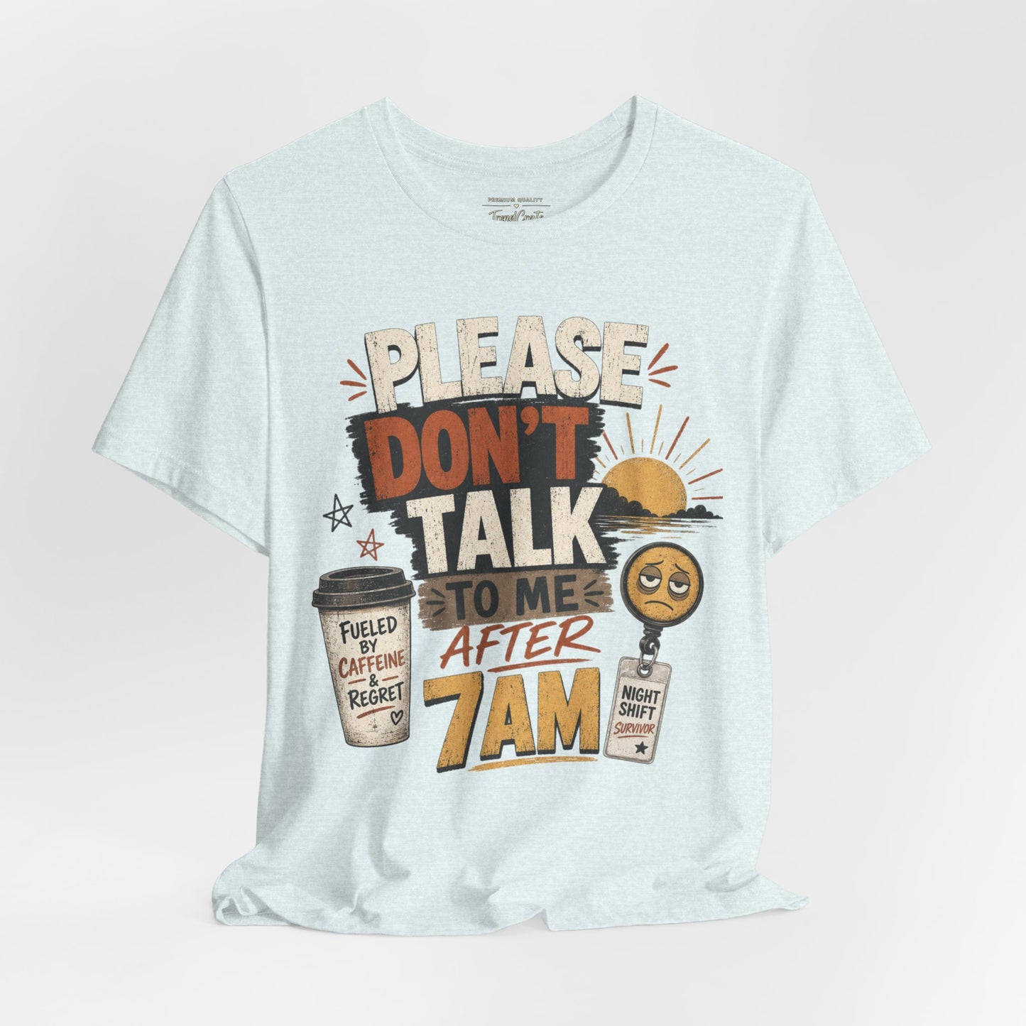 Please Don’t Talk to Me After 7AM Tee