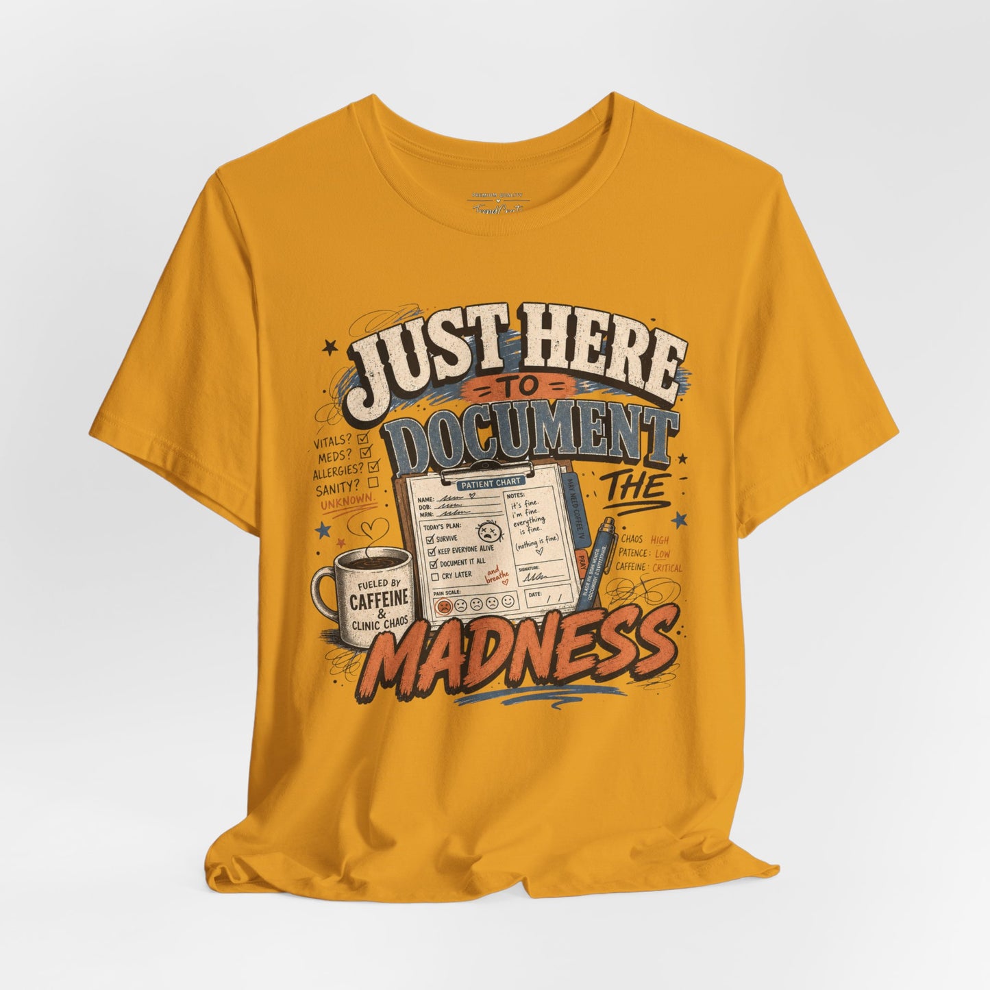 Just Here to Document the Madness Tee