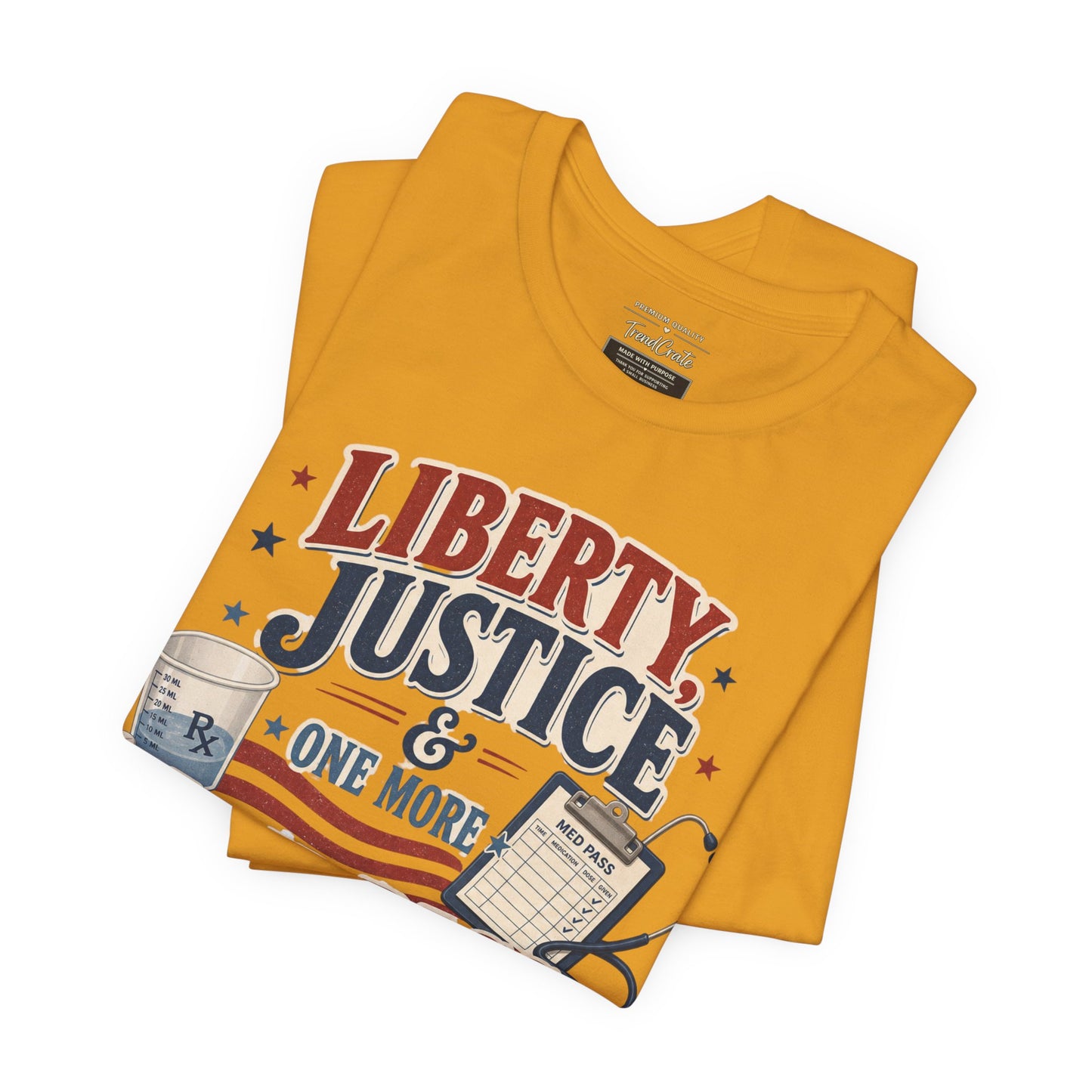 Liberty, Justice & One More Med Pass Tee