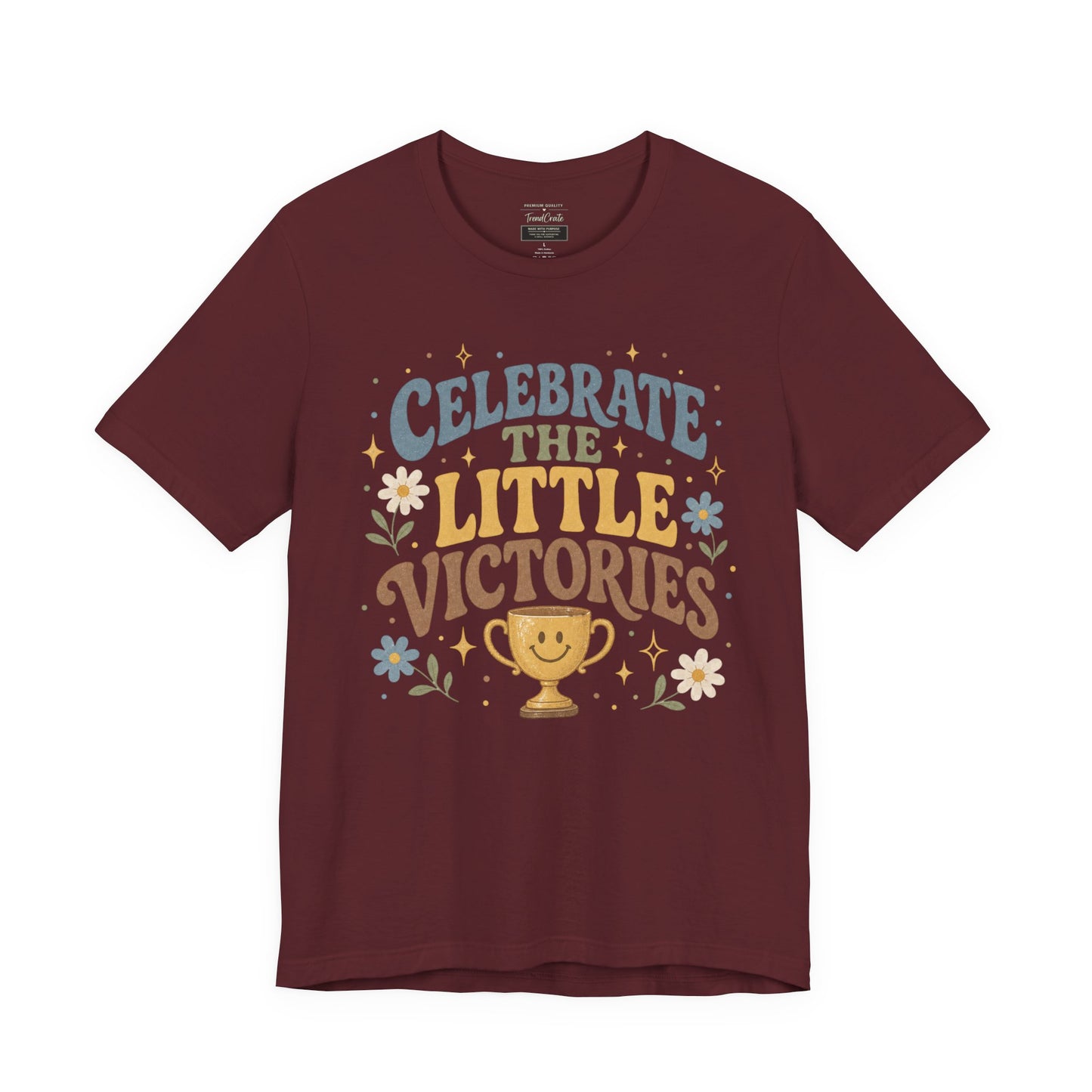 Celebrate the Little Victories Tee — Motivational Graphic T-Shirt