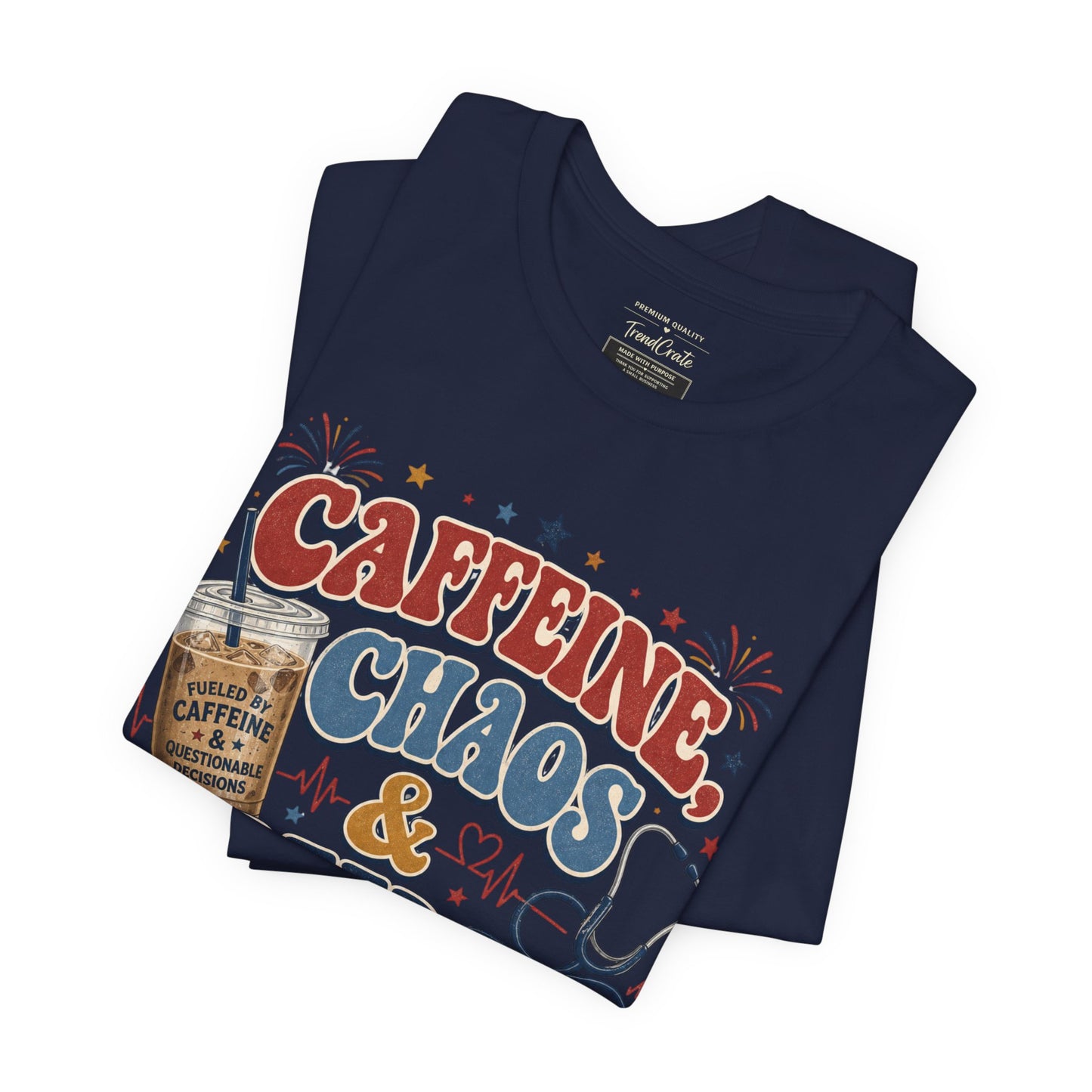 Caffeine, Chaos & Freedom Nurse Tee