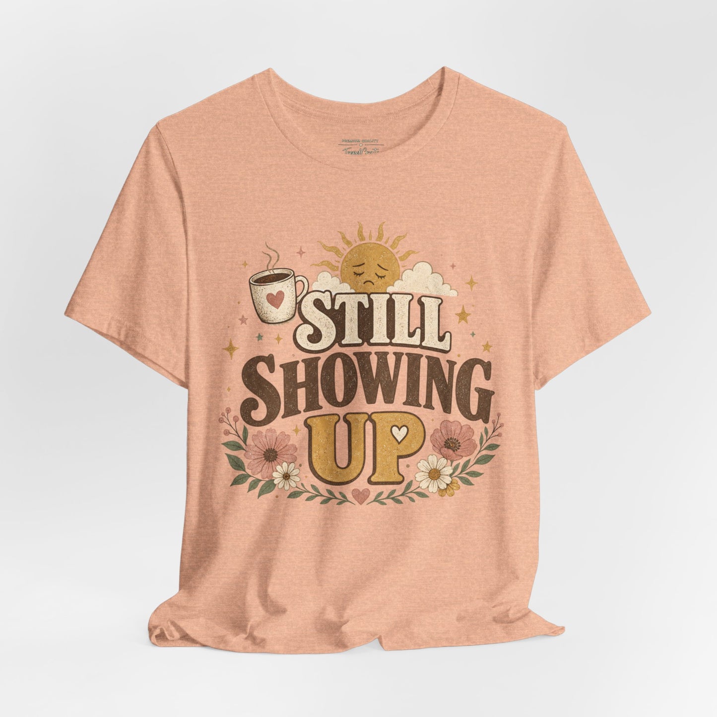 Still Showing Up Tee