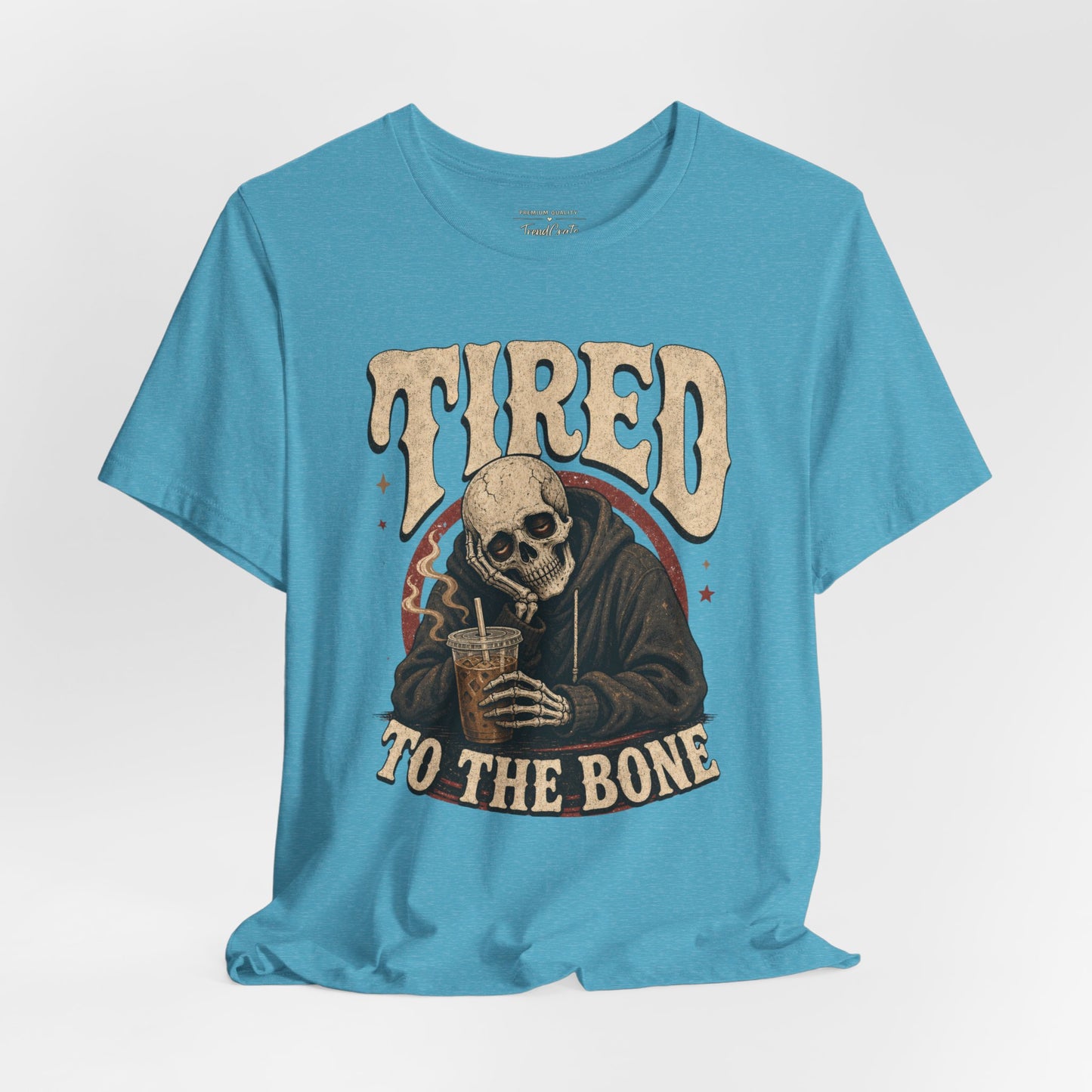 Tired to the Bone Tee