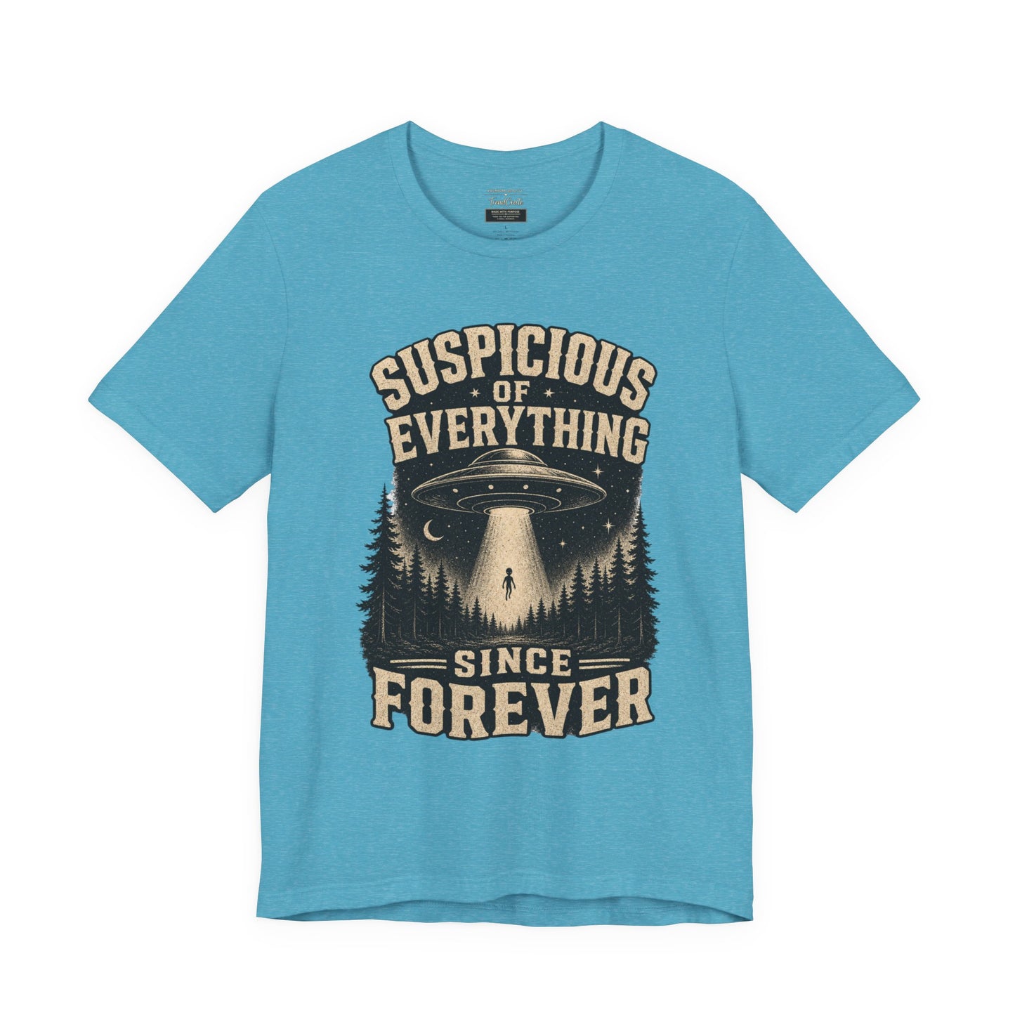 Suspicious of Everything Since Forever T-Shirt — UFO Alien Abduction Graphic Tee