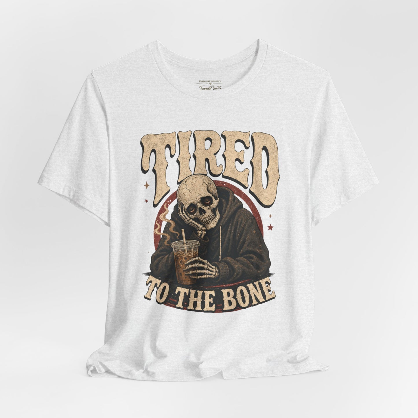 Tired to the Bone Tee