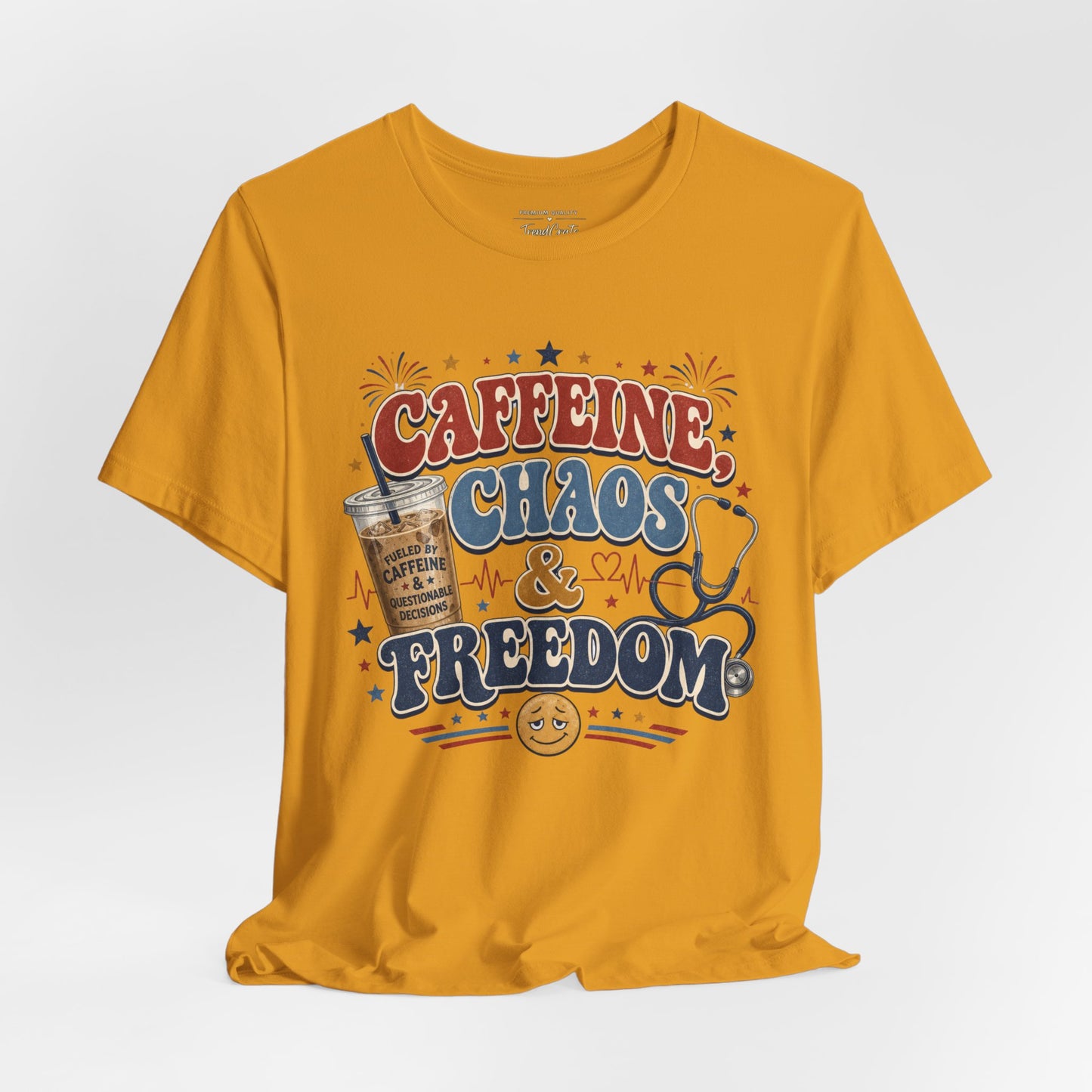 Caffeine, Chaos & Freedom Nurse Tee