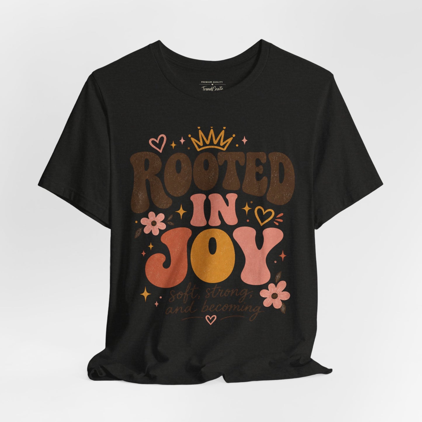Rooted in Joy T-Shirt — Soft, Empowering Retro Floral Tee