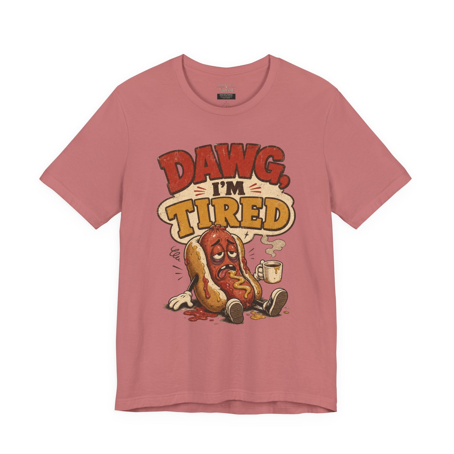 T-Shirt — "Dawg I'm Tired" Funny Hot Dog Graphic Tee