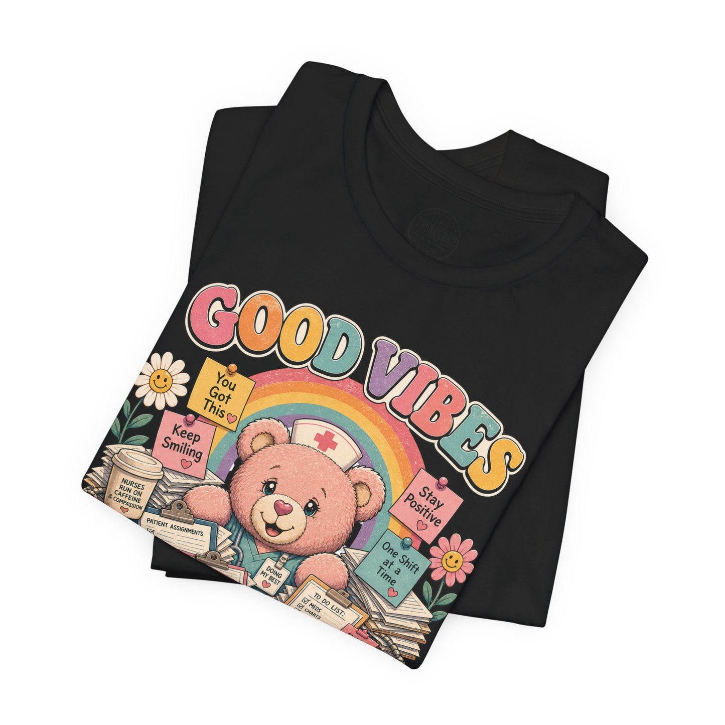 Good Vibes, Don’t Lower My Patient Ratio | Burnout Bears™ Nurse Tee