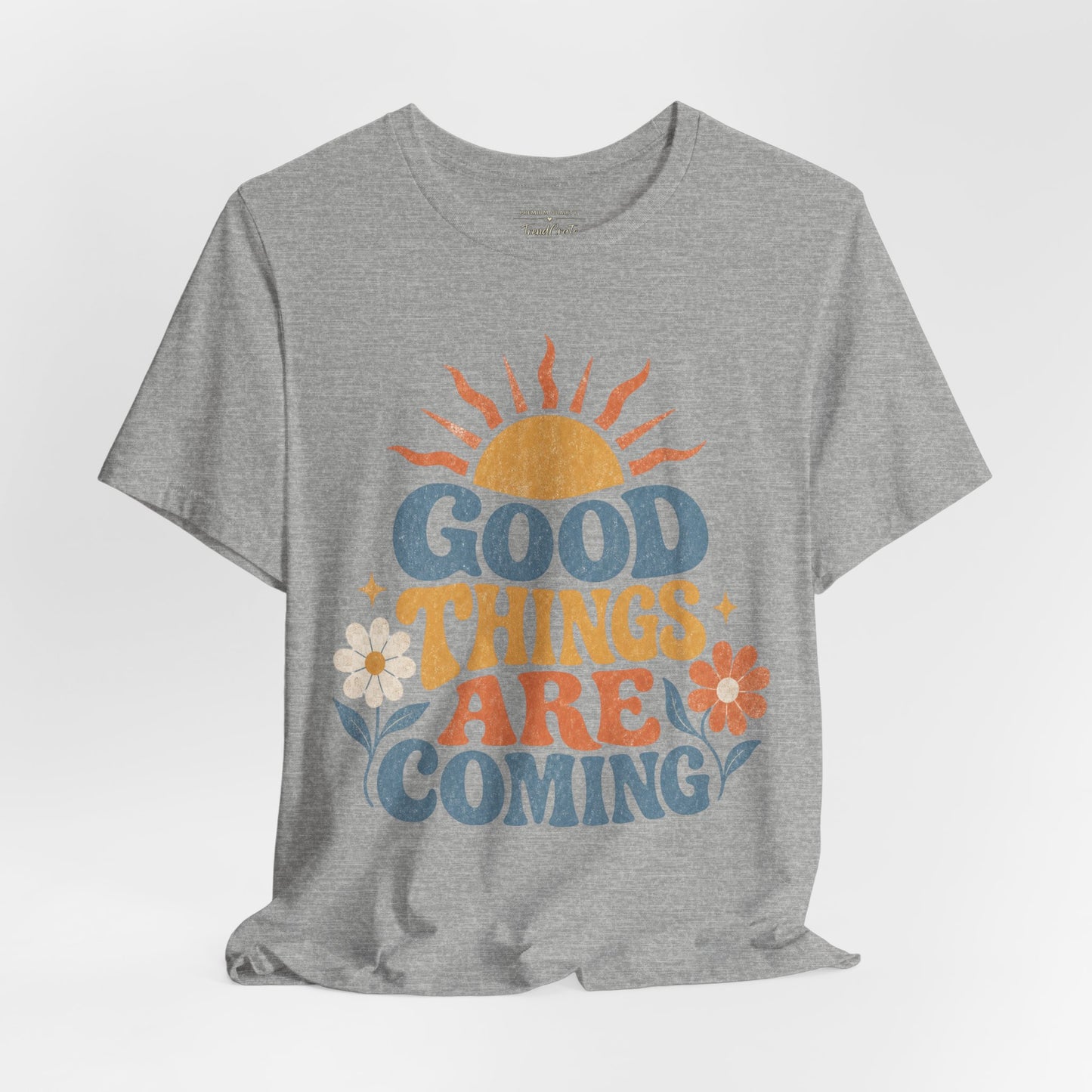 Good Things Are Coming T-Shirt — Retro Sunshine Positive Vibe Tee