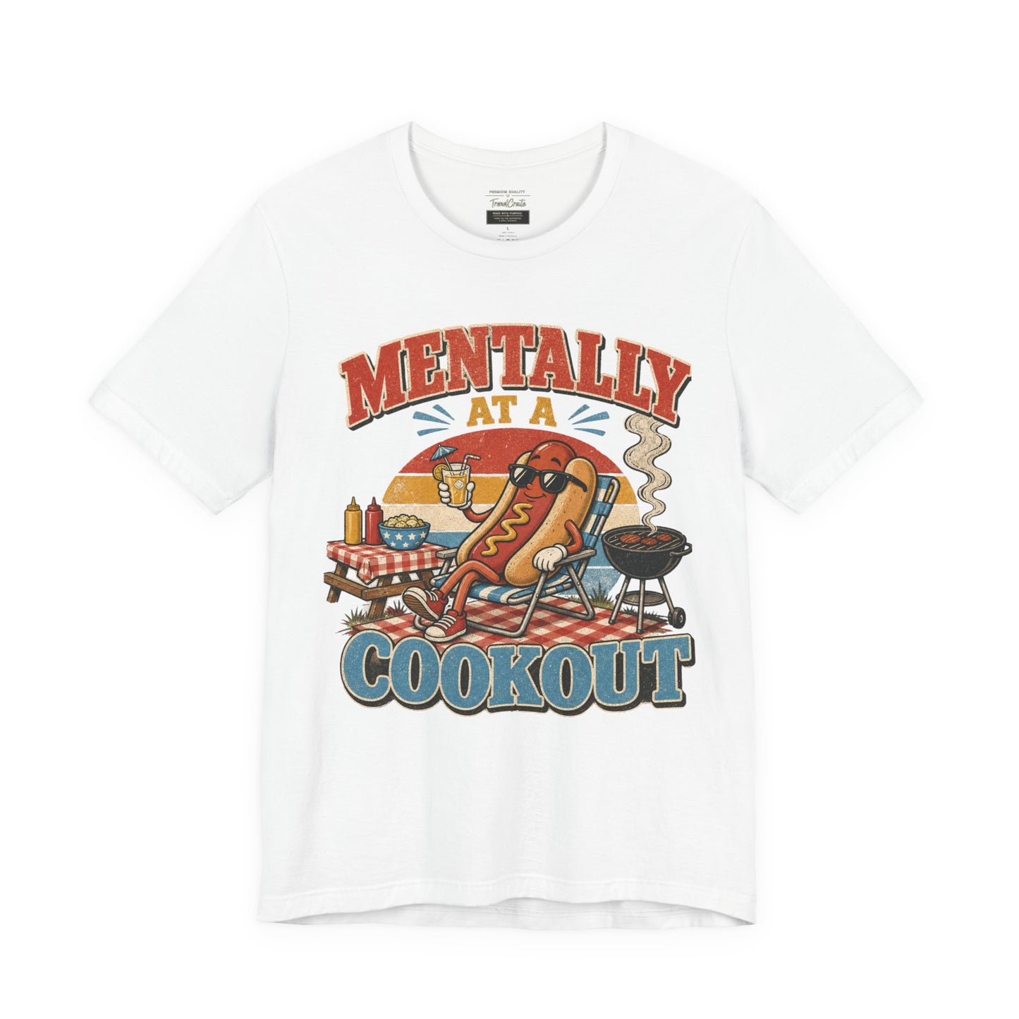 Mentally at a Cookout T-Shirt – Funny Hot Dog BBQ Graphic Tee