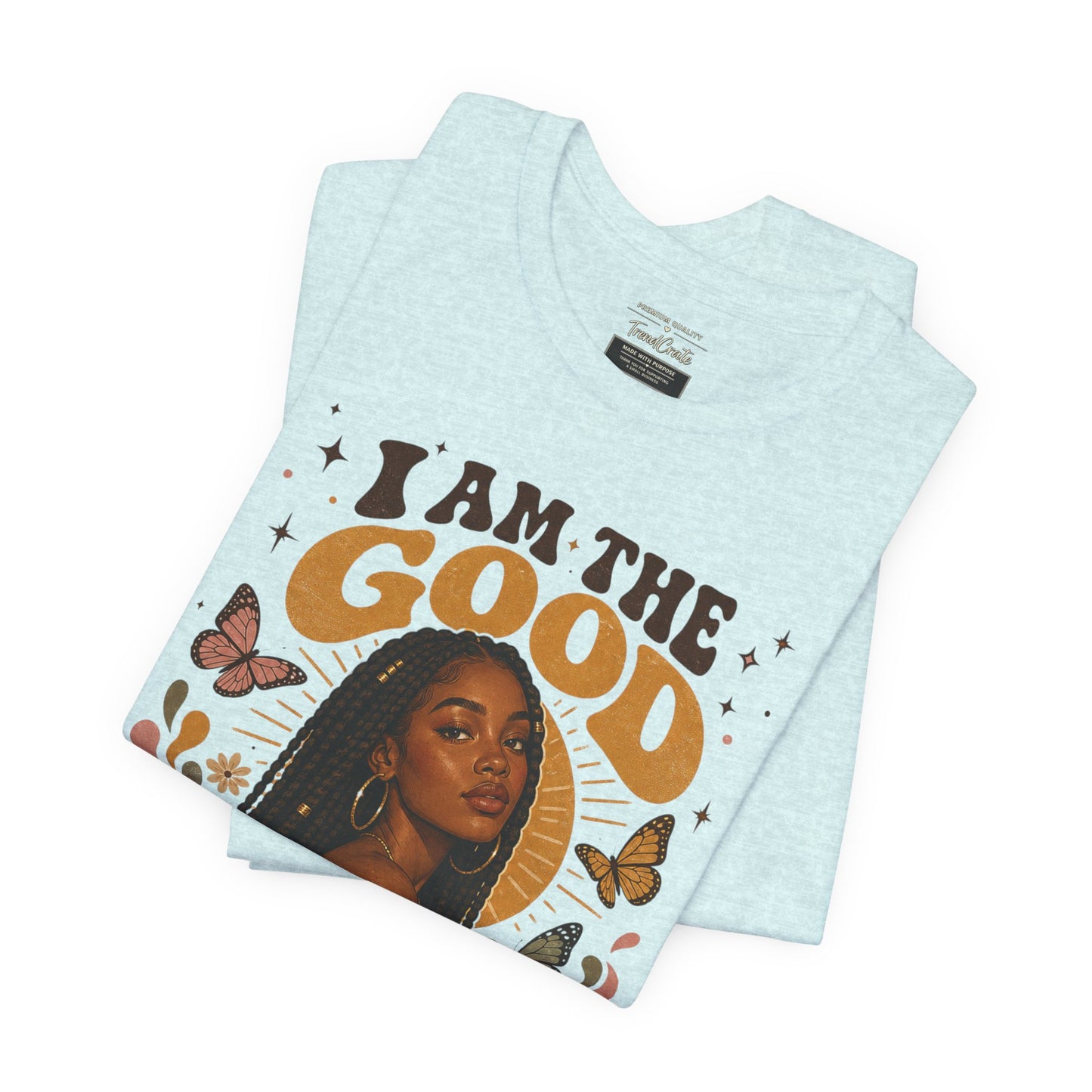 I Am The Good Thing Graphic Tee — Empowering Black Woman Portrait T-Shirt