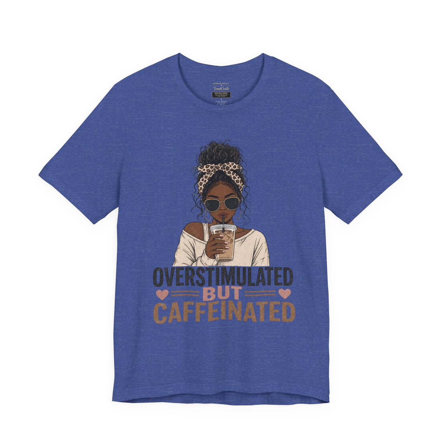 Overstimulated But Caffeinated Tee