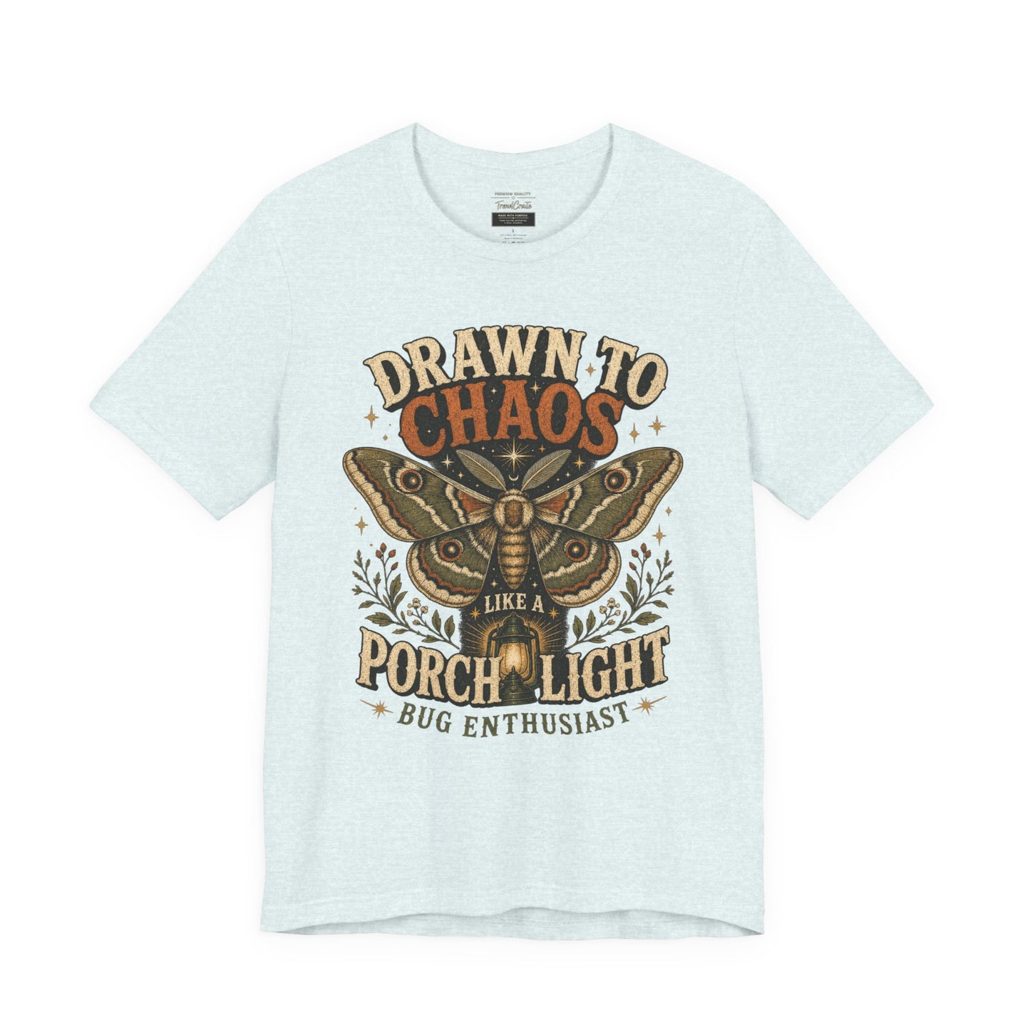 Drawn to Chaos Moth T-Shirt — "Drawn to Chaos Like a Porch Light" Bug Enthusiast Tee