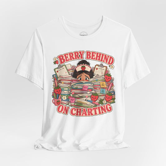 Berry Behind on Charting | Strawberry Short Staffed™ Funny RN Graphic Tee