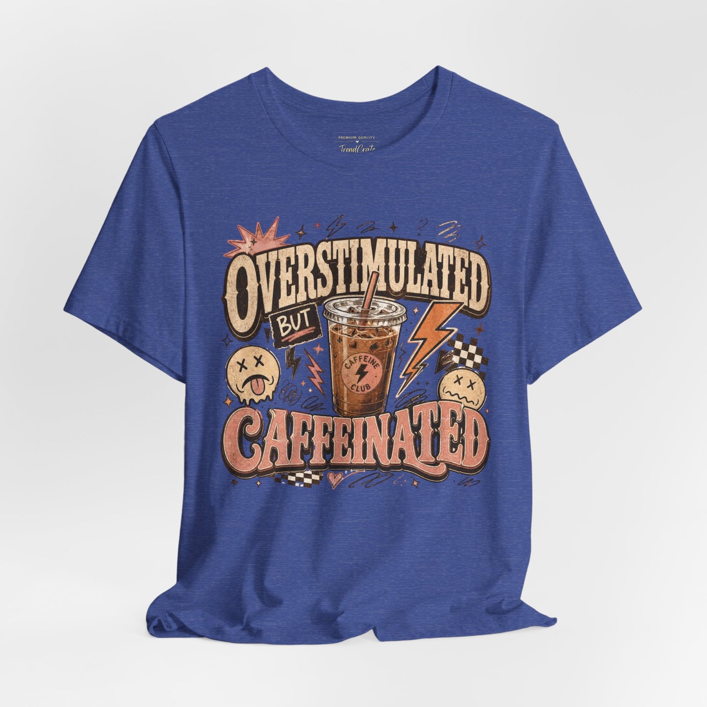 Overstimulated But Caffeinated Tee