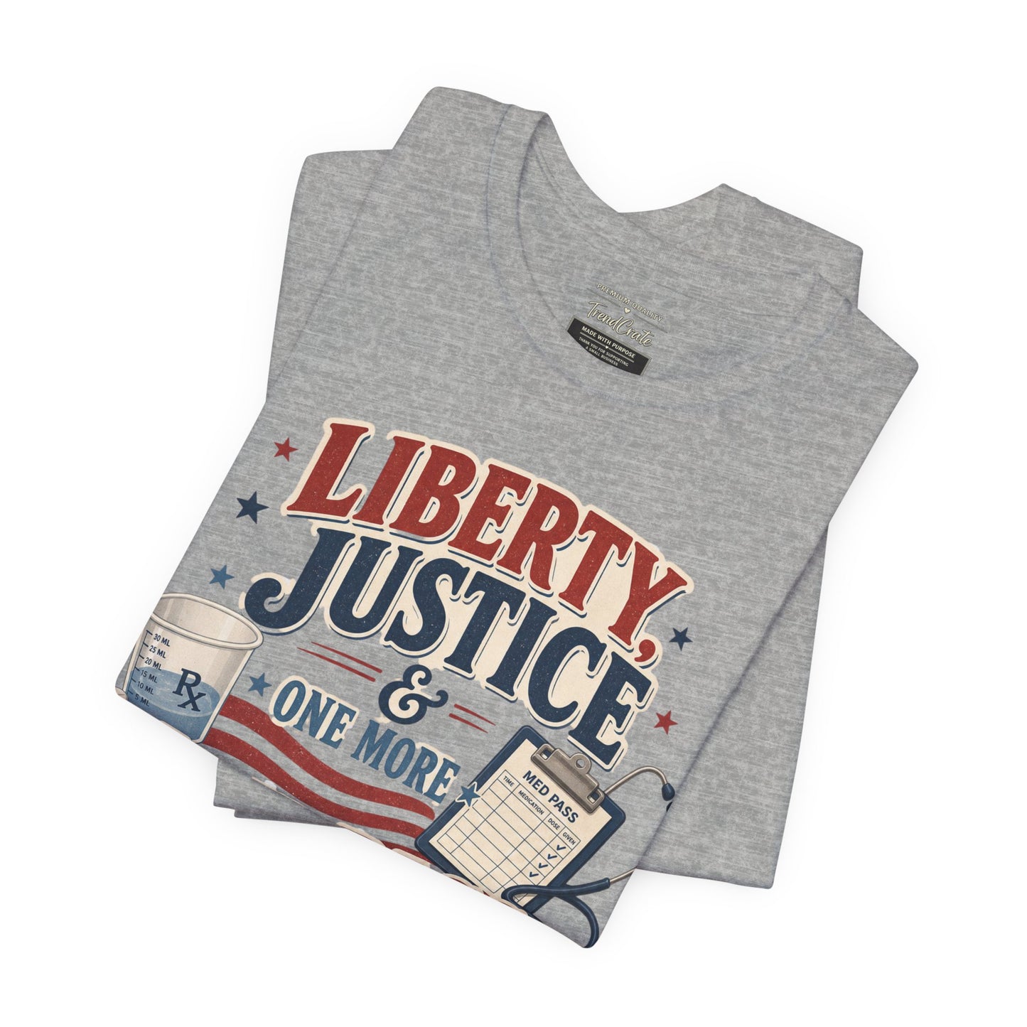 Liberty, Justice & One More Med Pass Tee