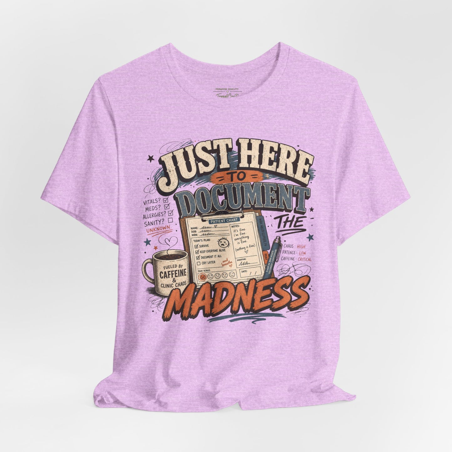 Just Here to Document the Madness Tee