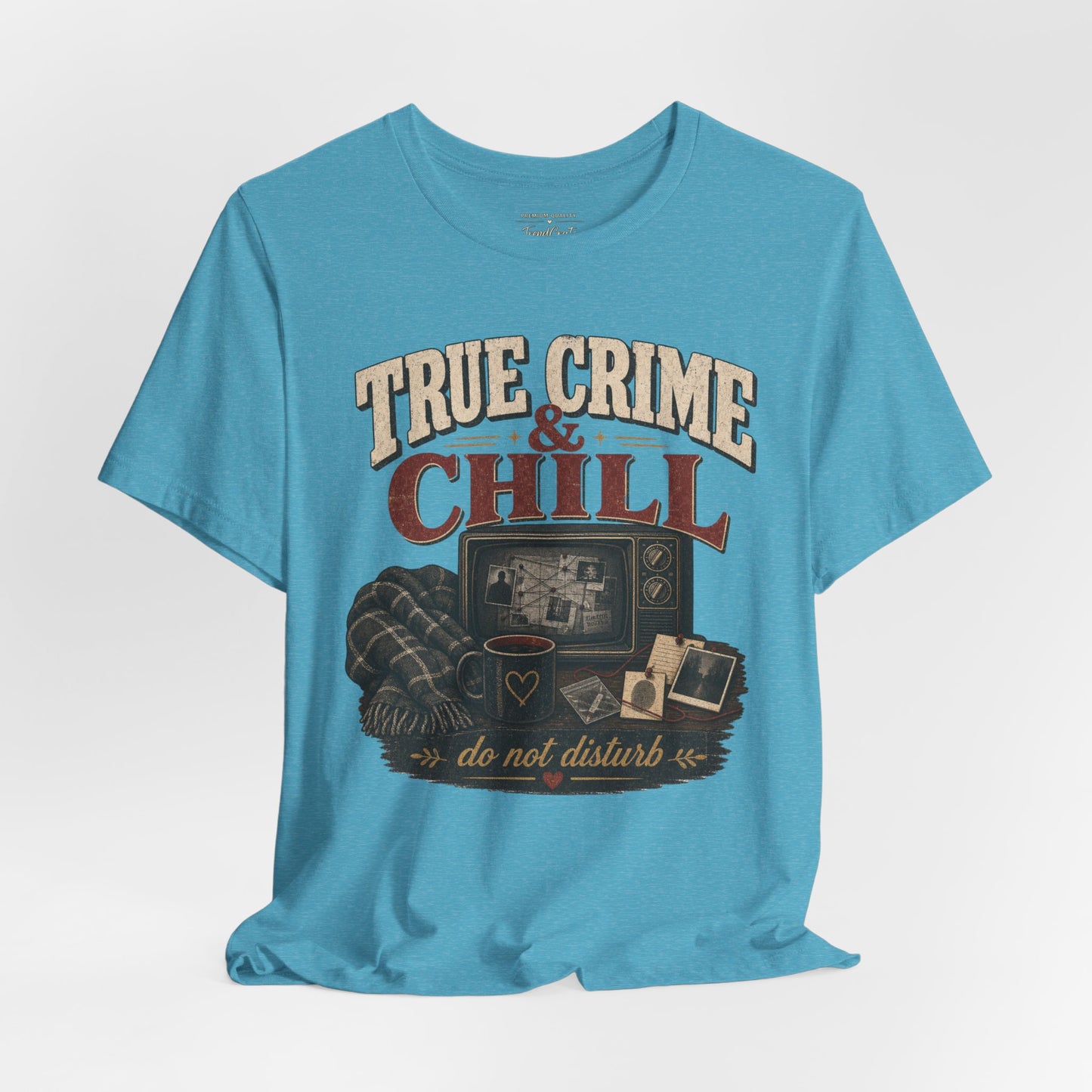 True Crime & Chill T-Shirt — 'Do Not Disturb' Cozy TV Fan Tee