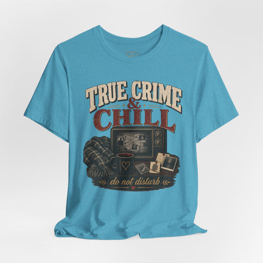 True Crime & Chill T-Shirt — 'Do Not Disturb' Cozy TV Fan Tee