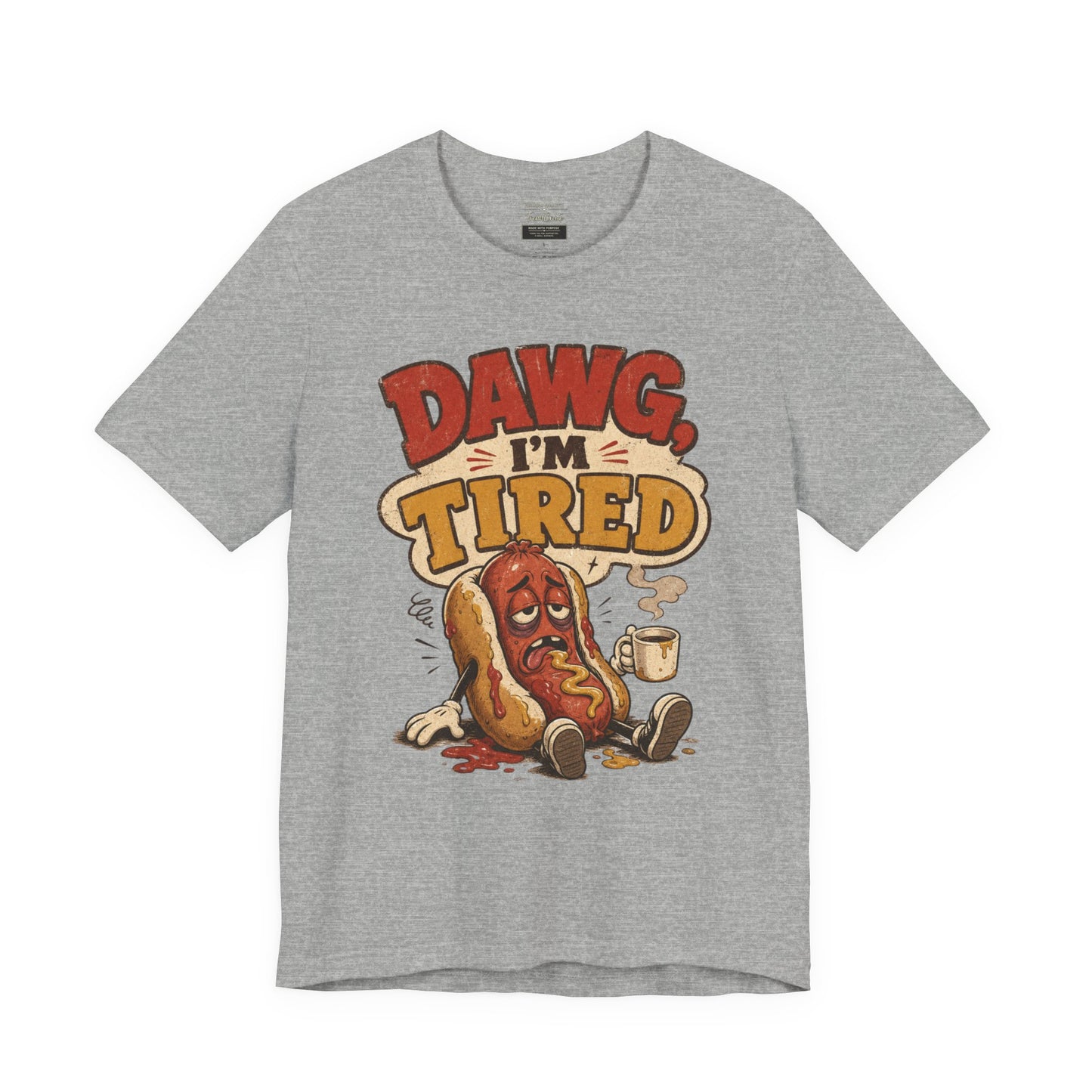 T-Shirt — "Dawg I'm Tired" Funny Hot Dog Graphic Tee