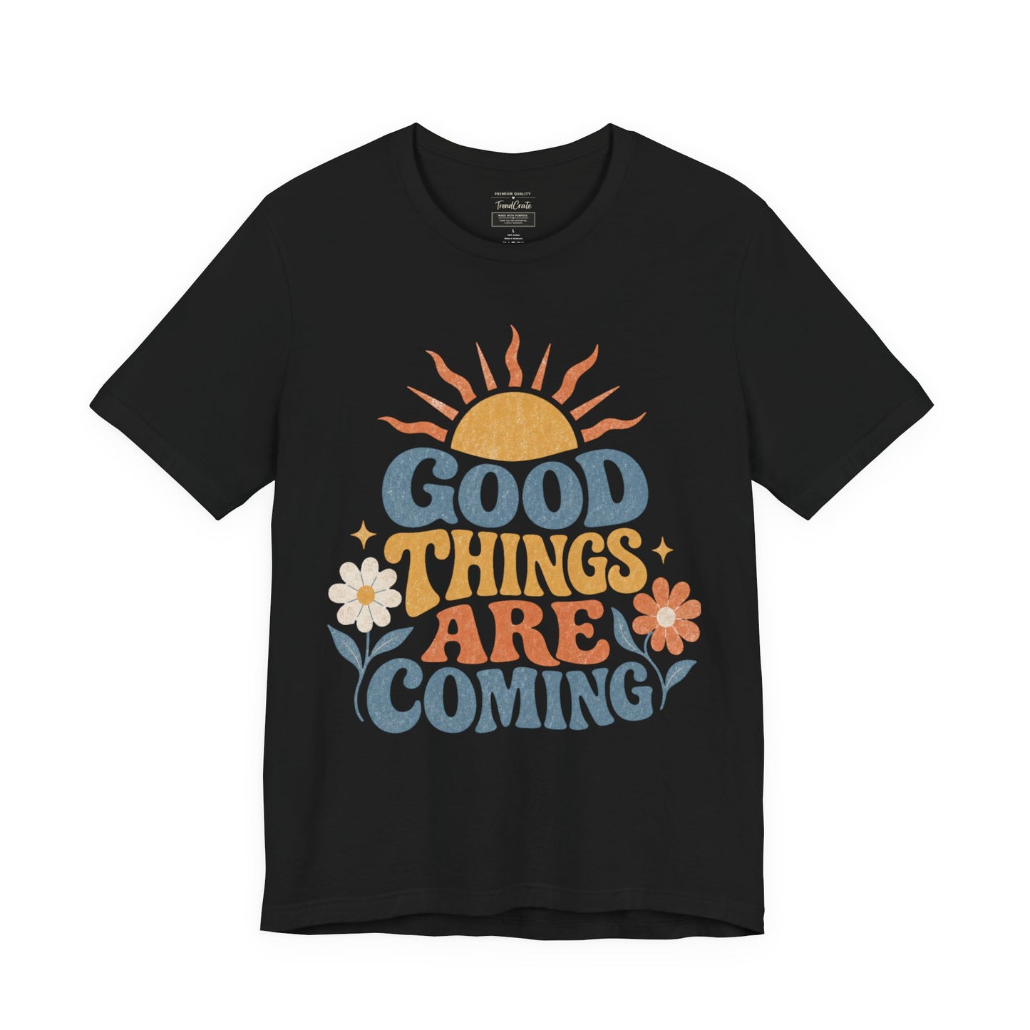 Good Things Are Coming T-Shirt — Retro Sunshine Positive Vibe Tee