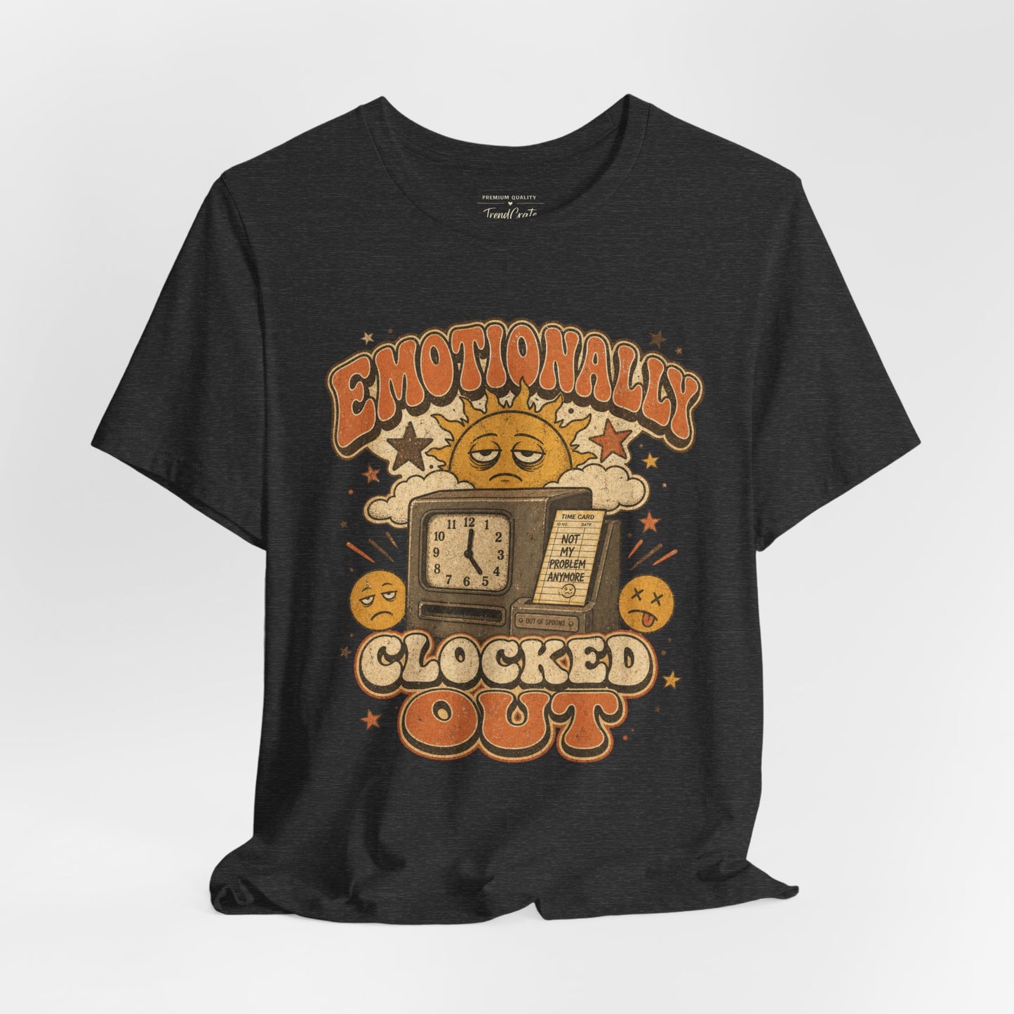 Emotionally Clocked Out Tee